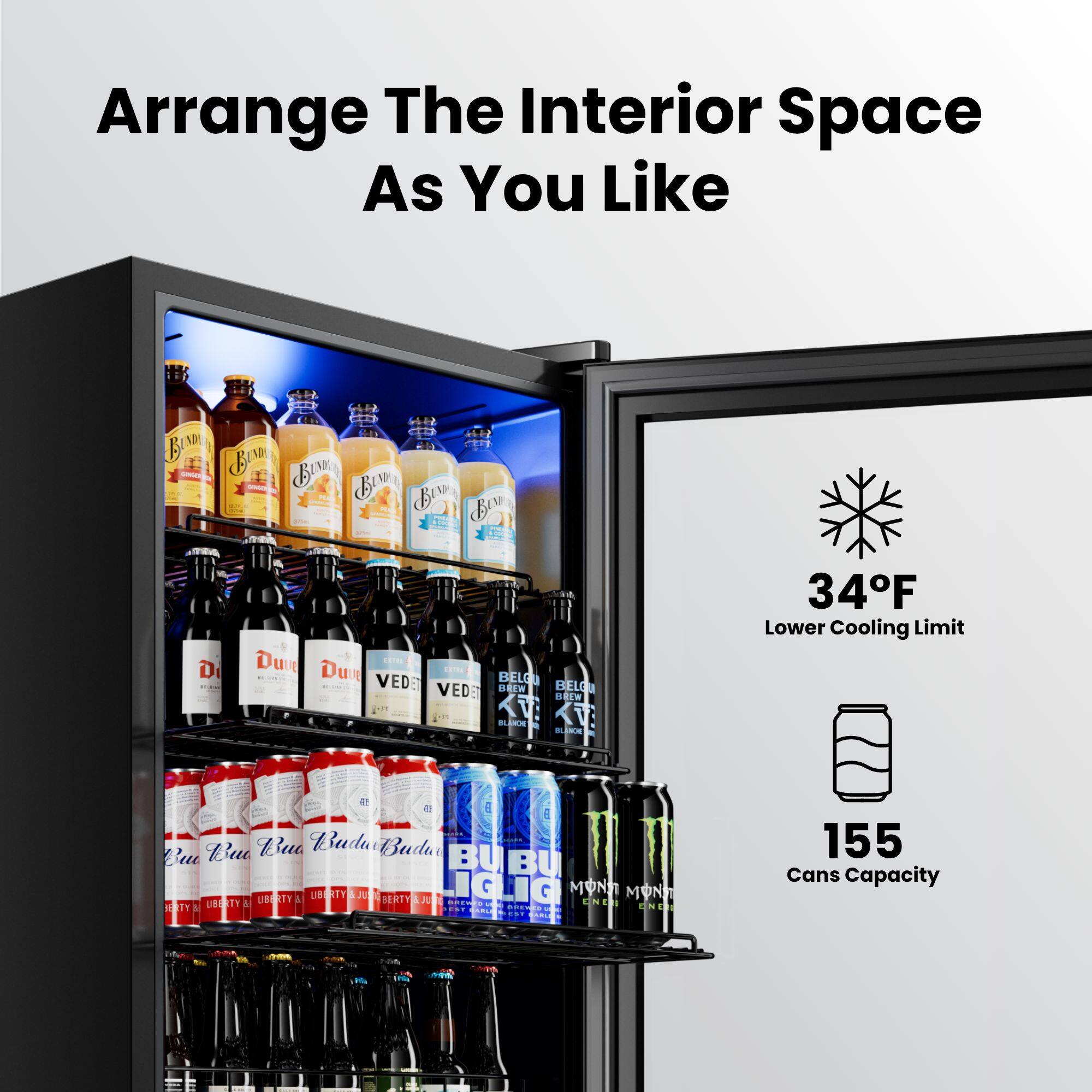 Arrange The Interior Space As You Like

34°F Lower Cooling Limit

155 Cans Capacity