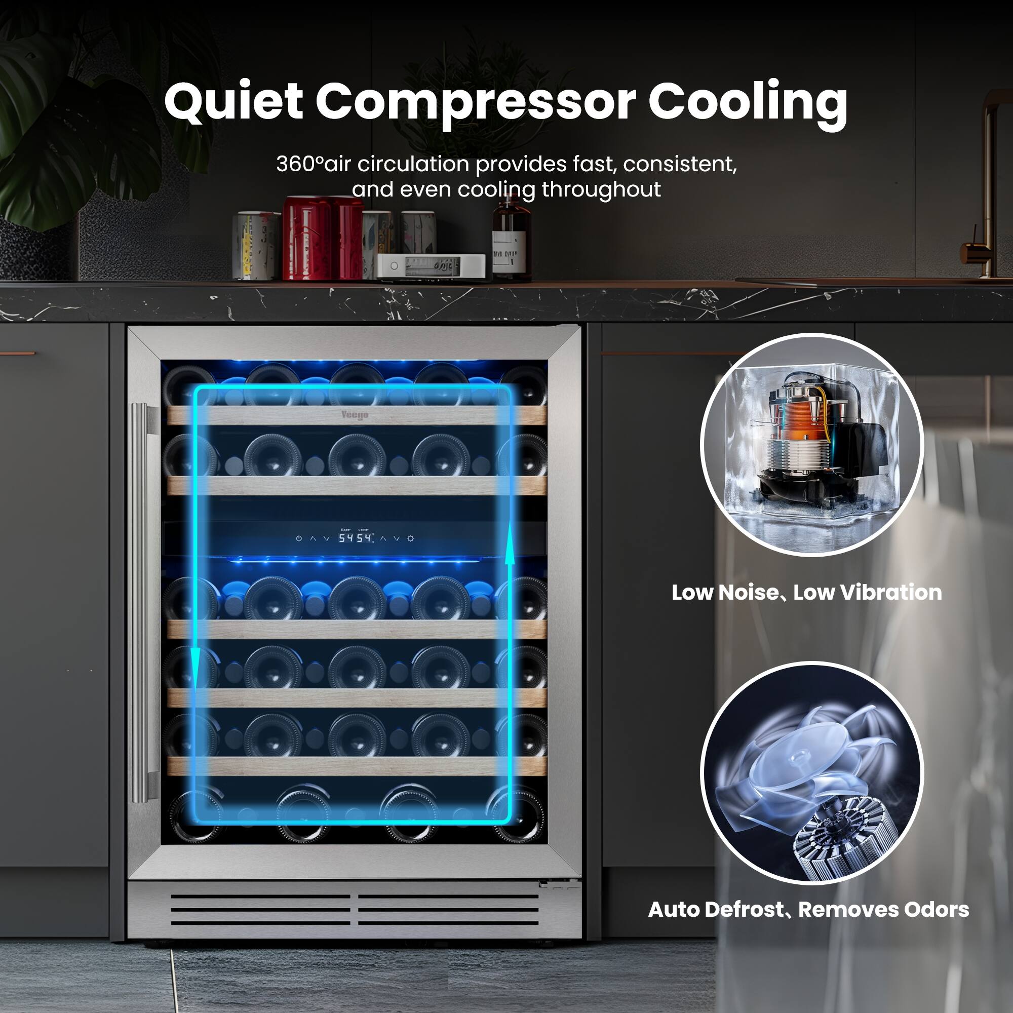 Quiet Compressor Cooling  
360° air circulation provides fast, consistent, and even cooling throughout  
Low Noise, Low Vibration  
Auto Defrost, Removes Odors