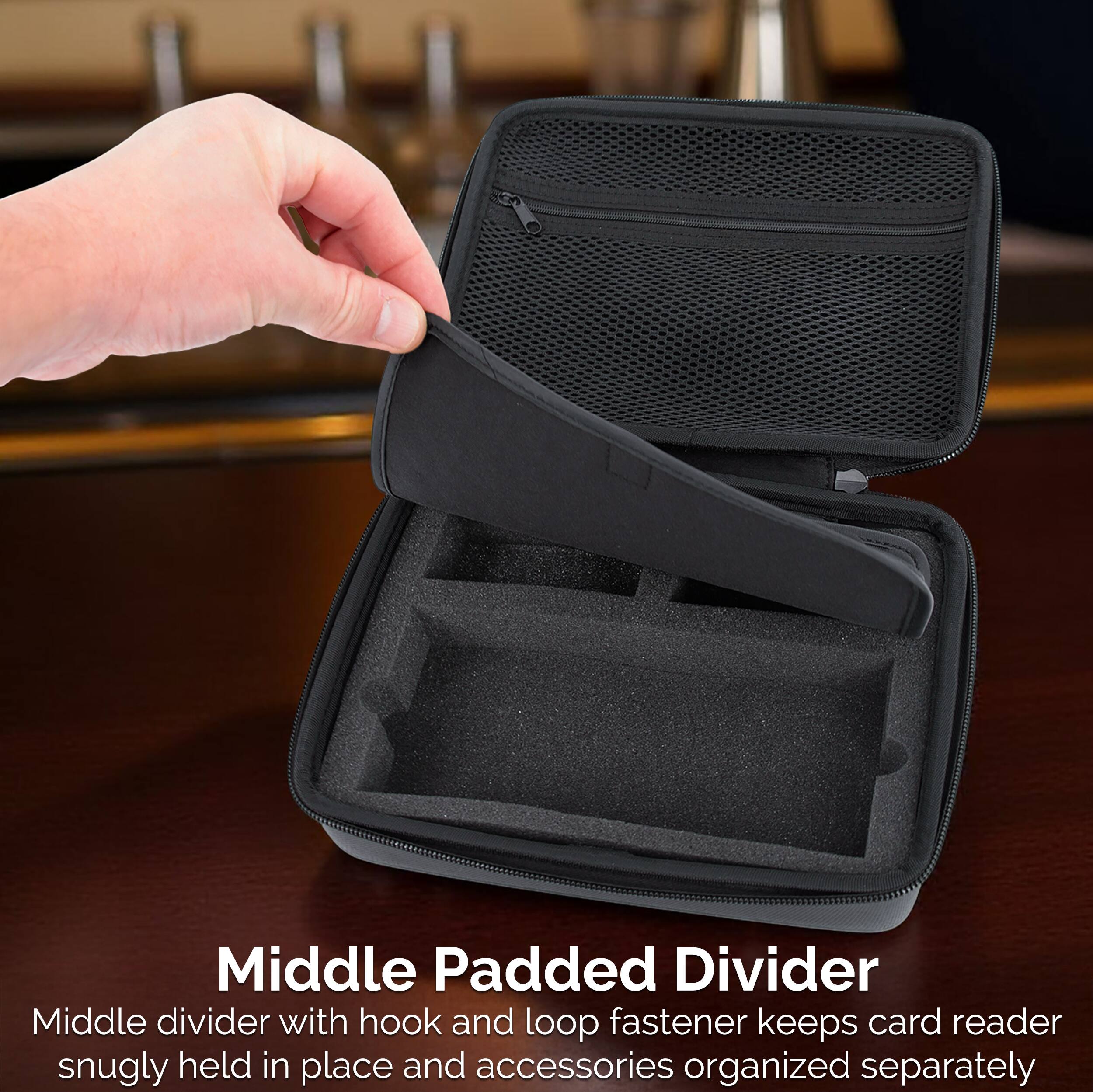 Middle Padded Divider  
Middle divider with hook and loop fastener keeps card reader snugly held in place and accessories organized separately