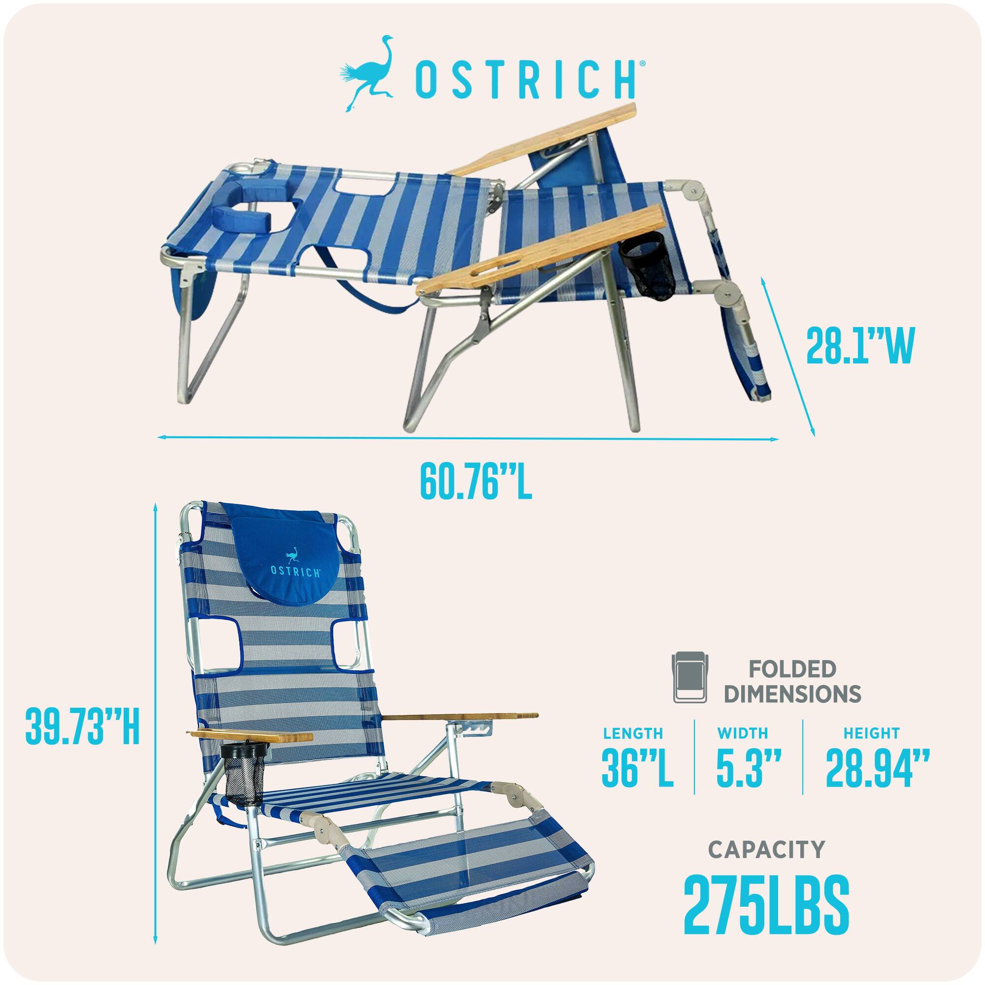 OSTRICH  
28.1"W 60.76"L 39.73"H  

FOLDED DIMENSIONS  
LENGTH: 36"L  
WIDTH: 5.3"  
HEIGHT: 28.94"  

CAPACITY: 275LBS