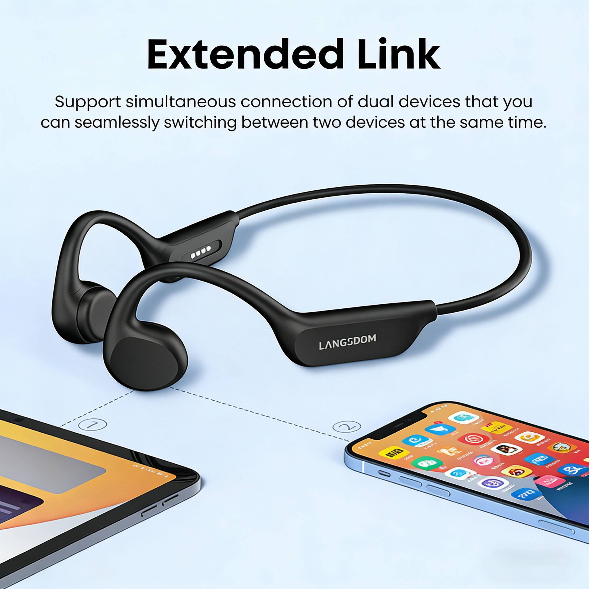 Extended Link  
Support simultaneous connection of dual devices that you can seamlessly switching between two devices at the same time.