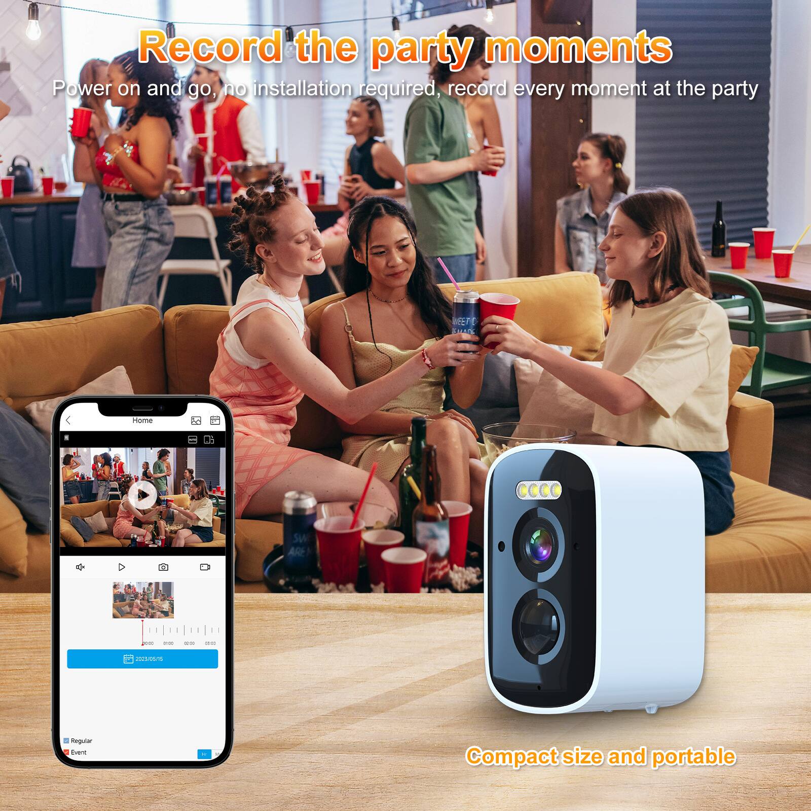 Record the party moments  
Power on and go, no installation required, record every moment at the party  

Compact size and portable