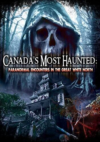 Front. Canadas Most Haunted: Paranormal Encounters in the   - DVD.