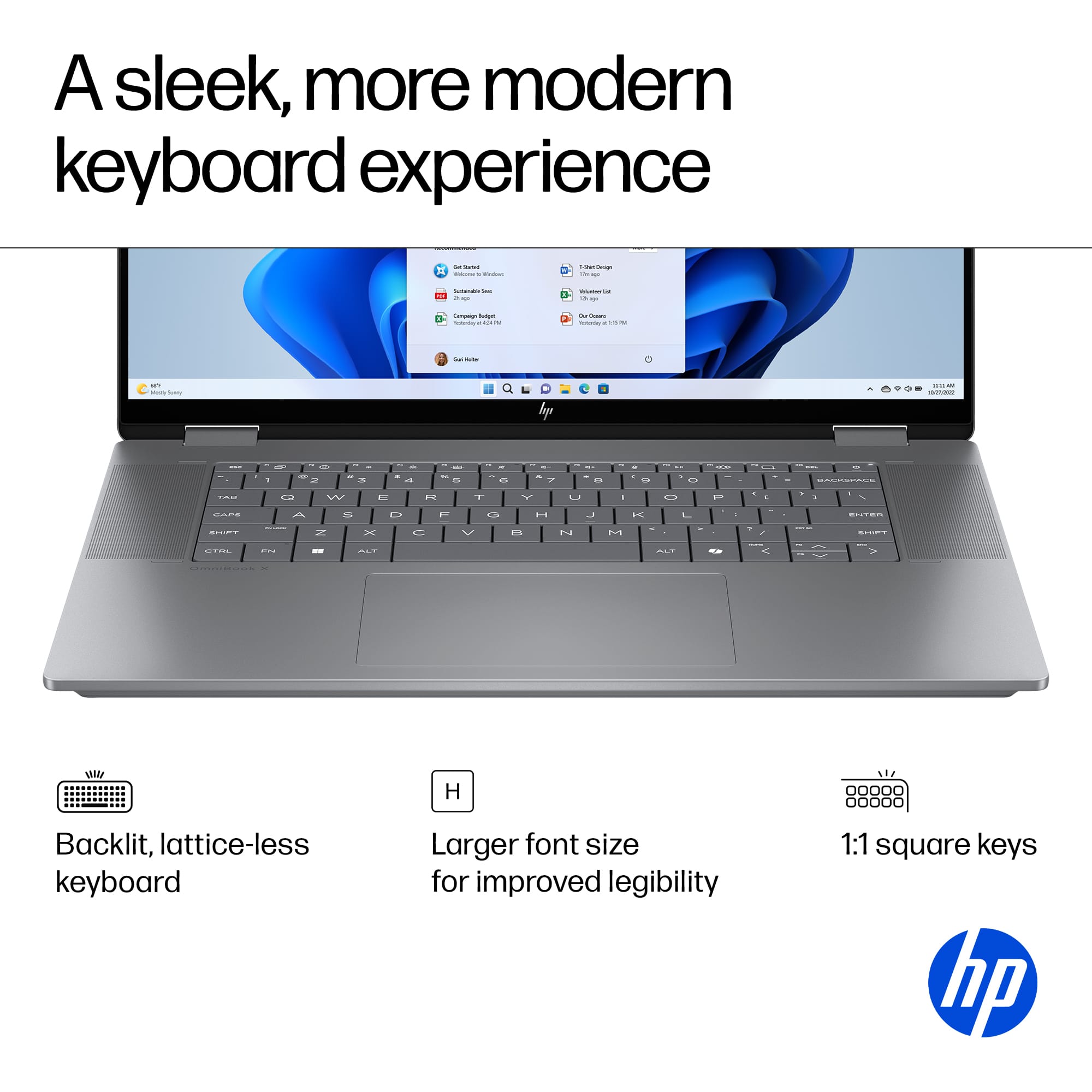 A sleek, more modern keyboard experience - 1 - Backlit, lattice-less keyboard - Larger font size for improved legibility - 1:1 square keys - hp