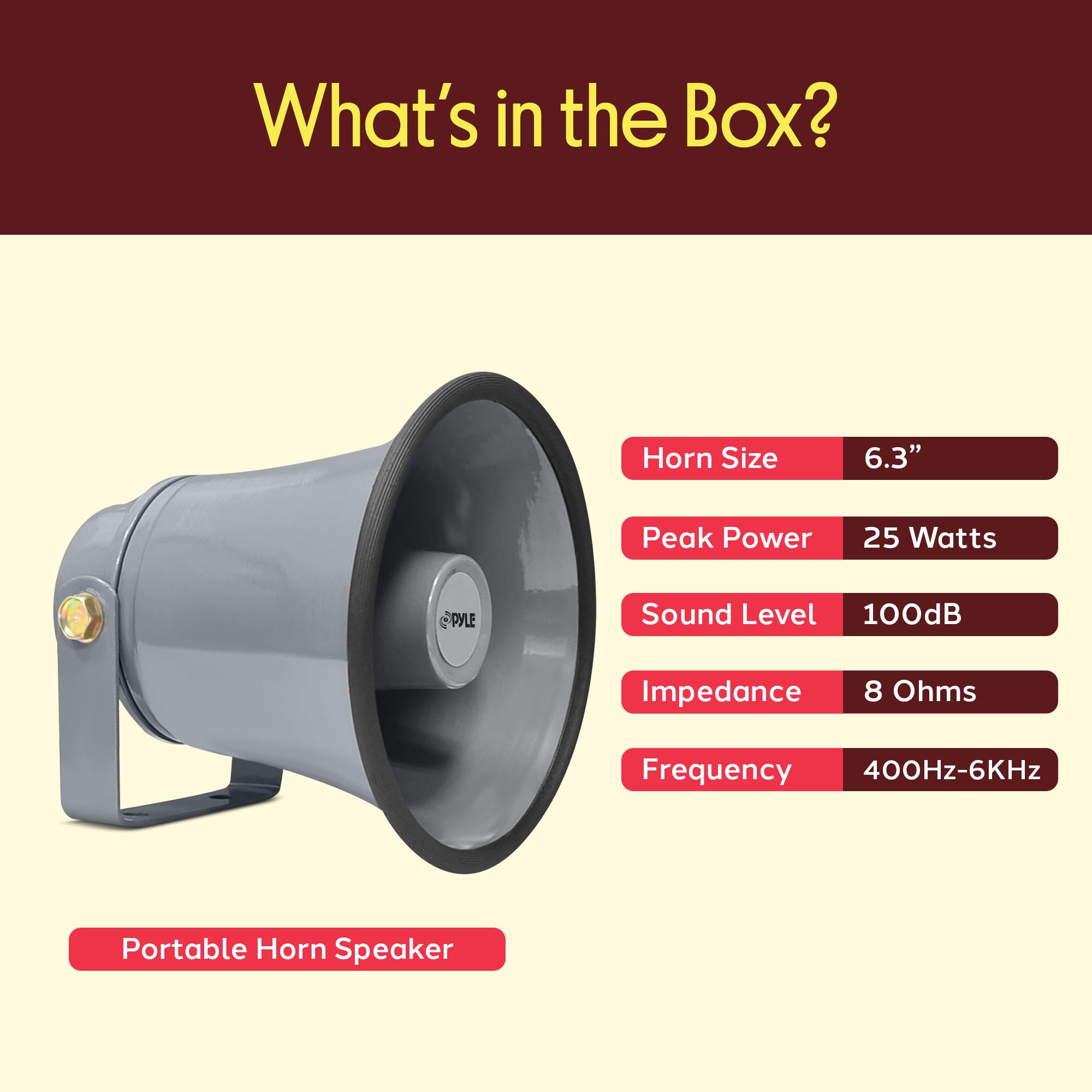 What's in the Box?

- Horn Size: 6.3"
- Peak Power: 25 Watts
- Sound Level: 100dB
- Impedance: 8 Ohms
- Frequency: 400Hz-6KHz

Portable Horn Speaker