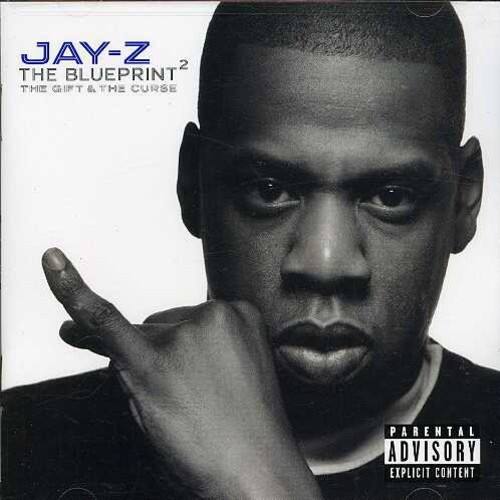JAY-Z  
THE BLUEPRINT²  
THE GIFT & THE CURSE  

PARENTAL ADVISORY  
EXPLICIT CONTENT
