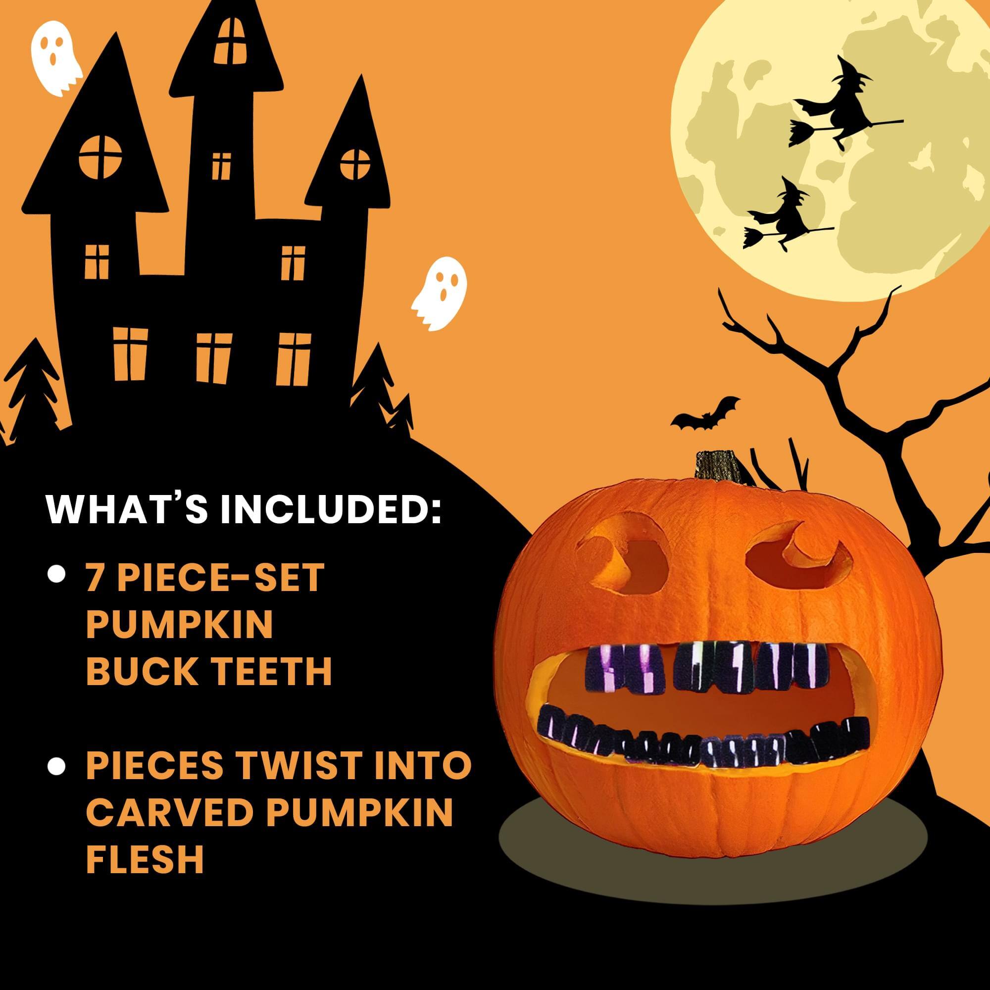 WHAT'S INCLUDED:  
- 7 PIECE-SET PUMPKIN BUCK TEETH  
- PIECES TWIST INTO CARVED PUMPKIN FLESH