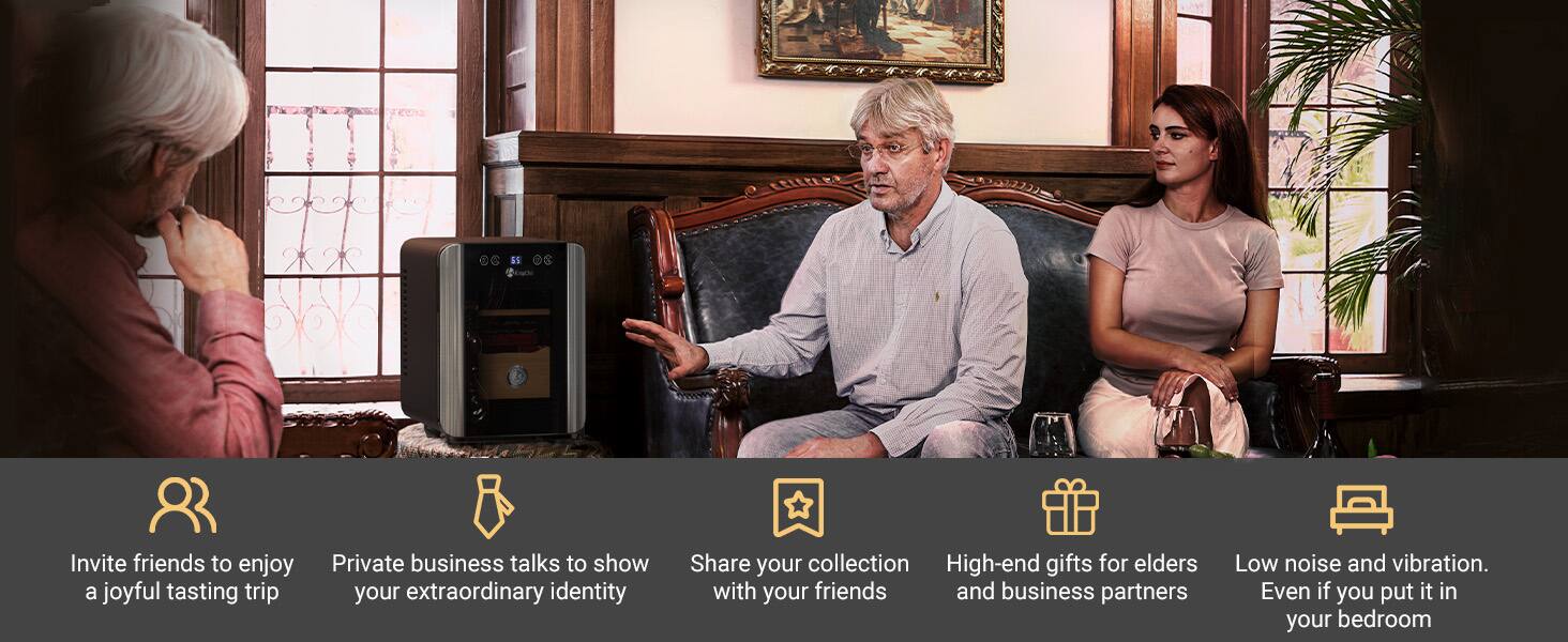 Invite friends to enjoy a joyful tasting trip  
Private business talks to show your extraordinary identity  
Share your collection with your friends and business partners  
High-end gifts for elders  
Low noise and vibration. Even if you put it in your bedroom