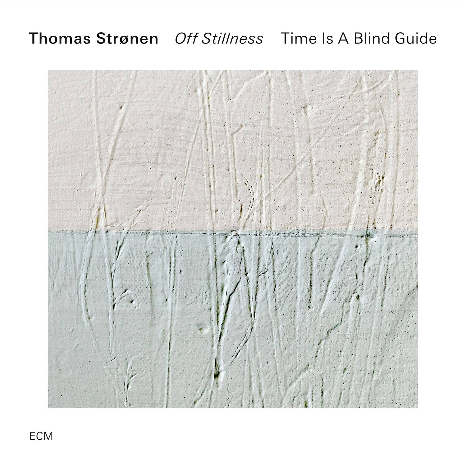 Thomas Strønen  
Off Stillness  
Time Is A Blind Guide  

ECM