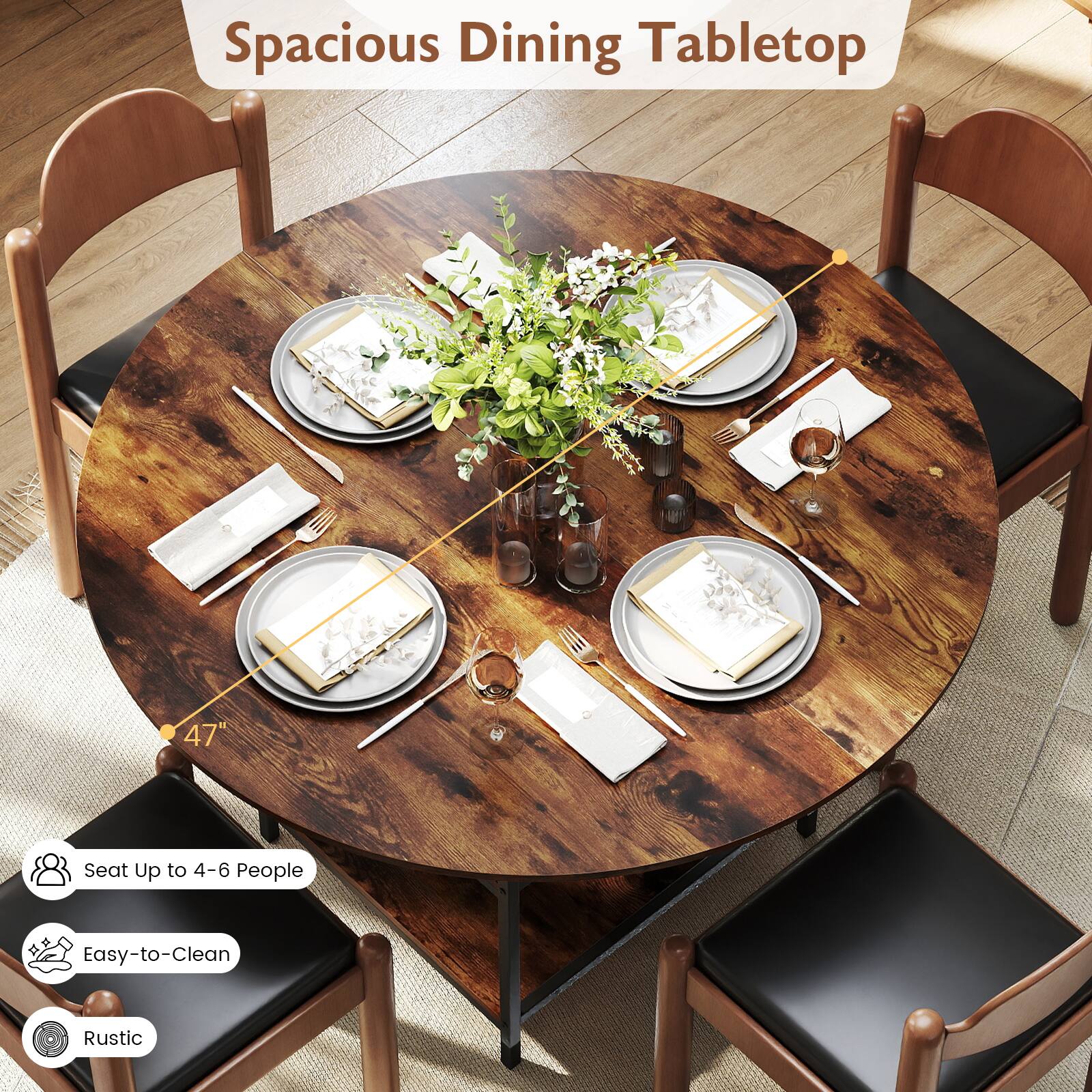 Spacious Dining Tabletop

47" 

Seat Up to 4-6 People

Easy-to-Clean

Rustic