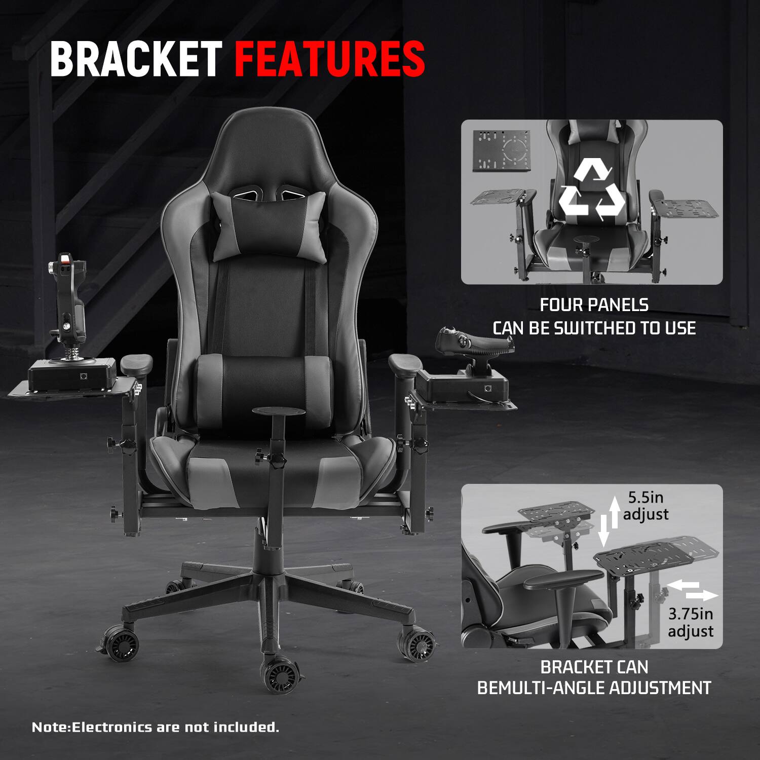 BRACKET FEATURES

FOUR PANELS CAN BE SWITCHED TO USE

5.5in adjust

3.75in adjust

BRACKET CAN BE MULTI-ANGLE ADJUSTMENT

Note: Electronics are not included.
