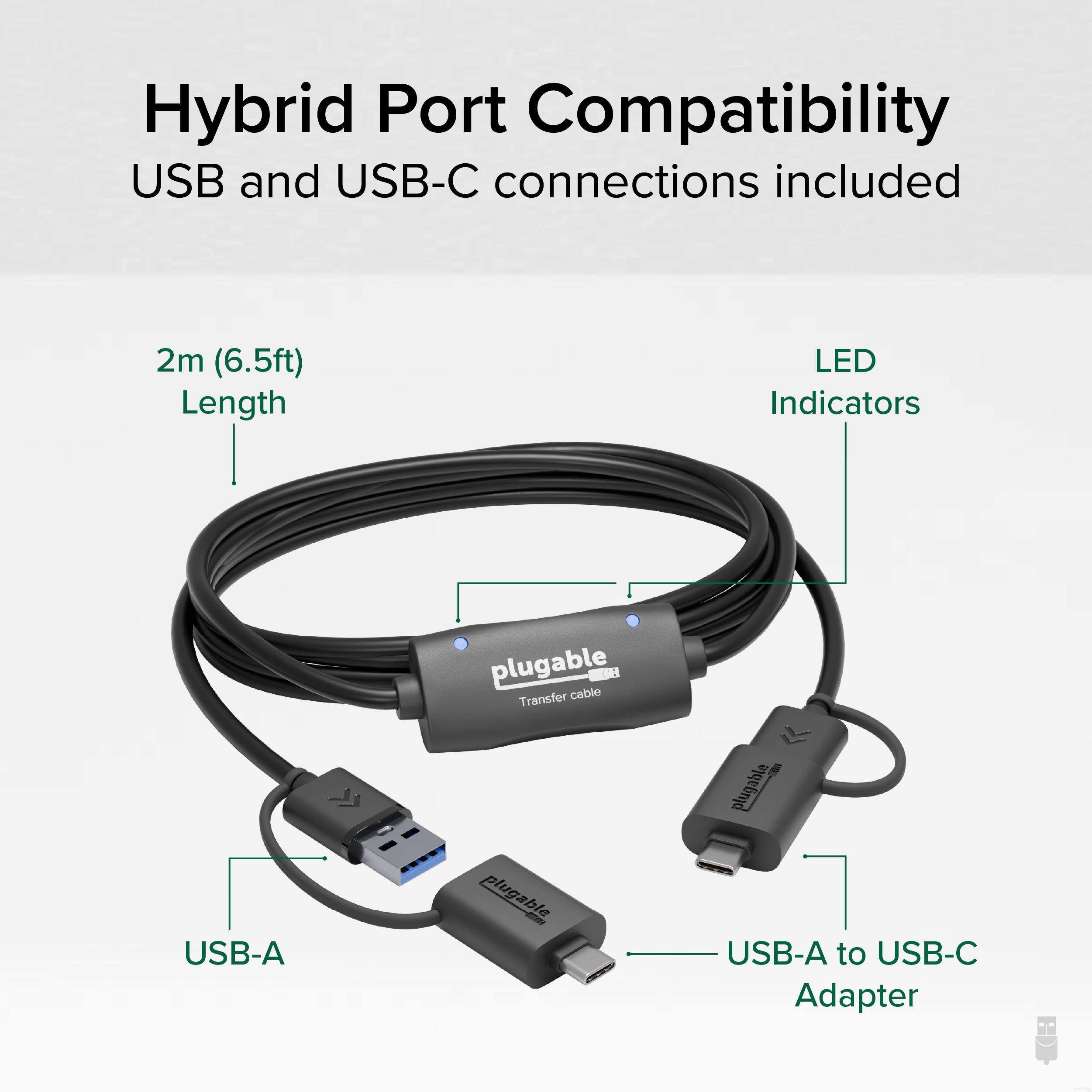 Hybrid Port Compatibility  
USB and USB-C connections included  
2m (6.5ft) Length  
LED Indicators  
plugable USB-A  
plugable USB-A to USB-C Adapter