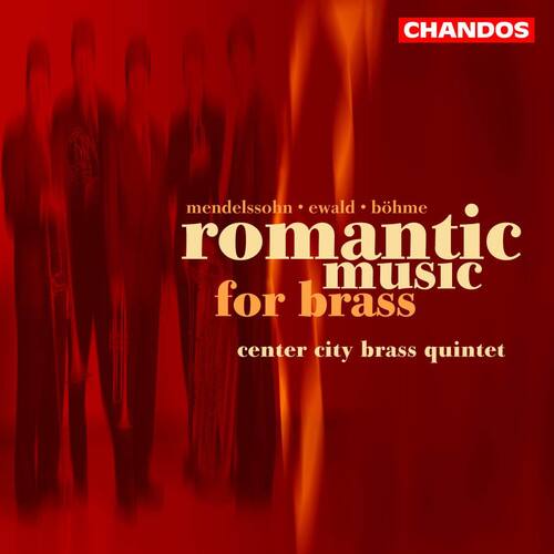 CHANDOS  
mendelssohn • ewald • böhm  
romantic music for brass  
center city brass quintet