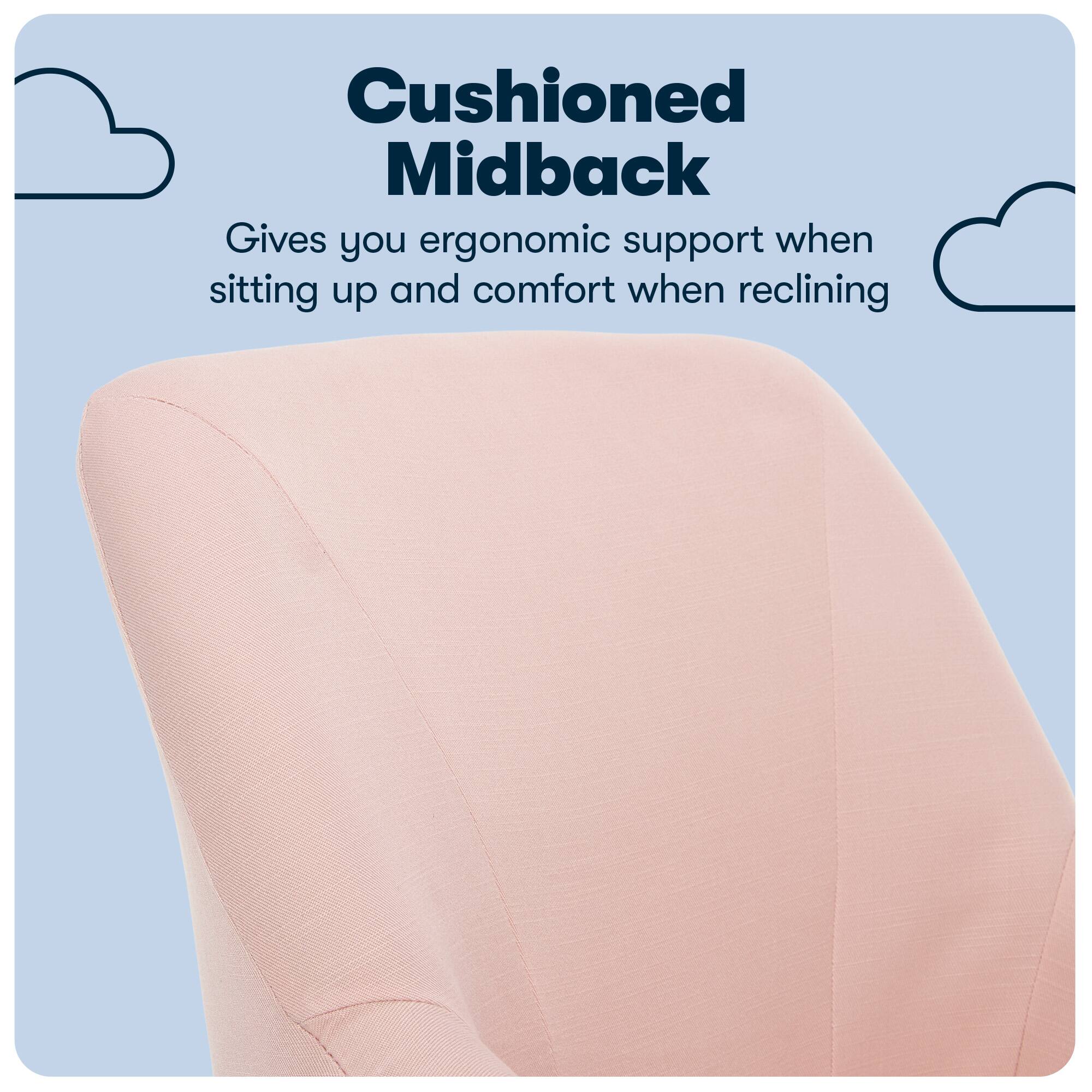 Cushioned Midback: Gives you ergonomic support when sitting up and comfort when reclining.