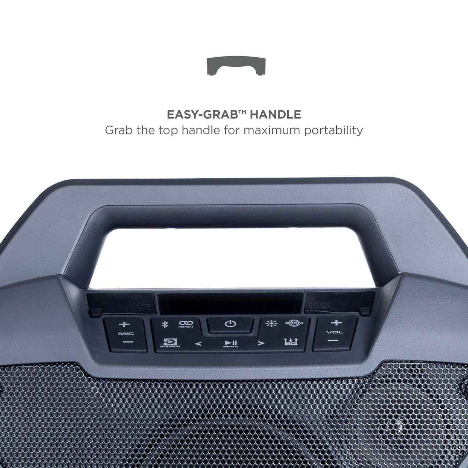 EASY-GRAB™ HANDLE  
Grab the top handle for maximum portability
