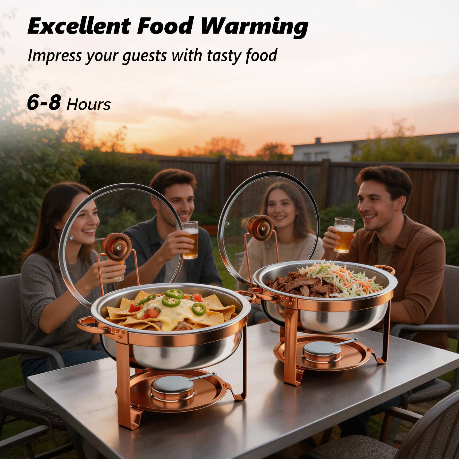 Excellent Food Warming  
Impress your guests with tasty food  
6-8 Hours