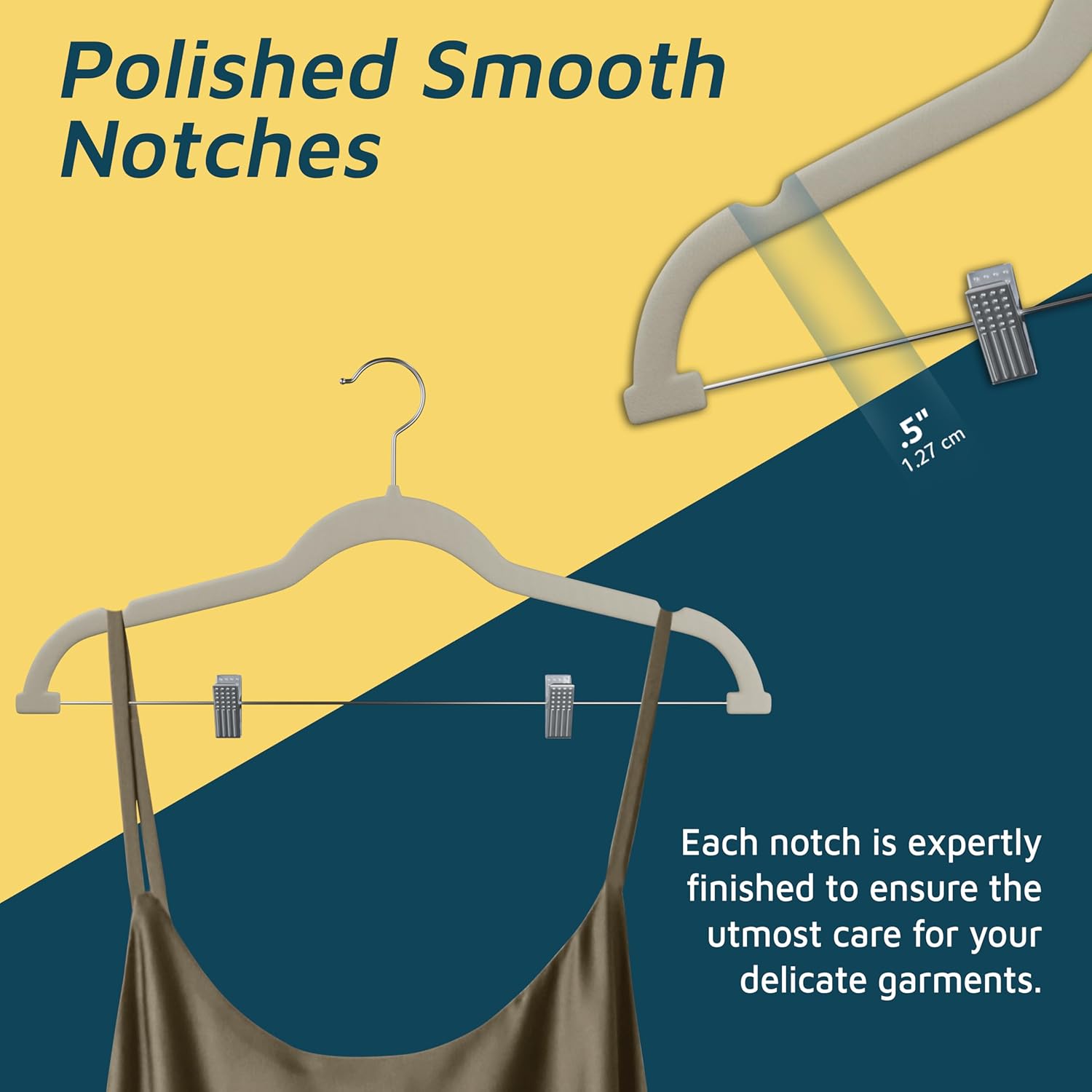 Polished Smooth Notches 1.27 cm Each notch is expertly finished to ensure the utmost care for your delicate garments.