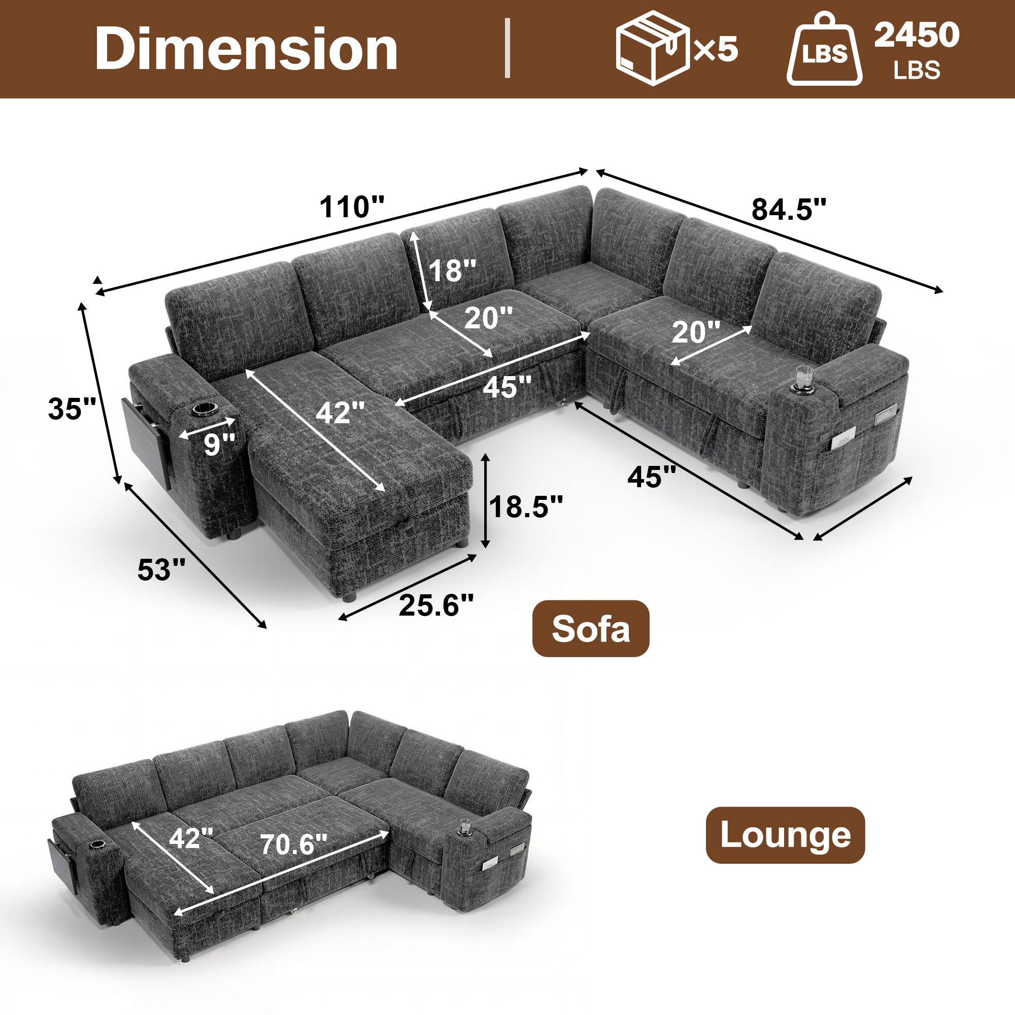 Dimension | x5 2450 LBS  
110" 84.5" 18" 20" 20" 35" 9" 42" 45" 18.5" 45" 53" 25.6"  
Sofa 42" 70.6"  
Lounge