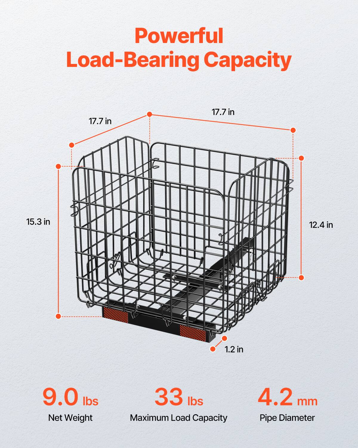 Powerful Load-Bearing Capacity

- 17.7 in
- 17.7 in
- 15.3 in
- 12.4 in
- 1.2 in

9.0 lbs Net Weight

33 lbs Maximum Load Capacity

4.2 mm Pipe Diameter
