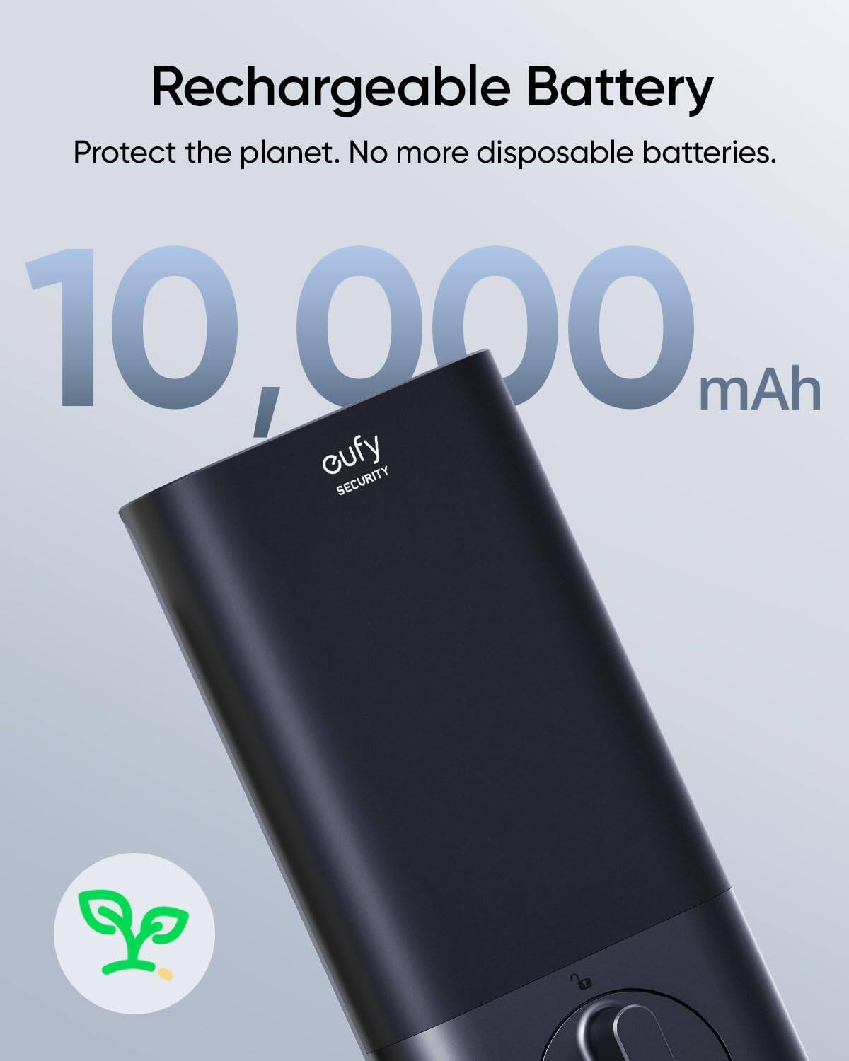 Rechargeable Battery  
Protect the planet. No more disposable batteries.  
10,000 mAh  
cufy SECURITY