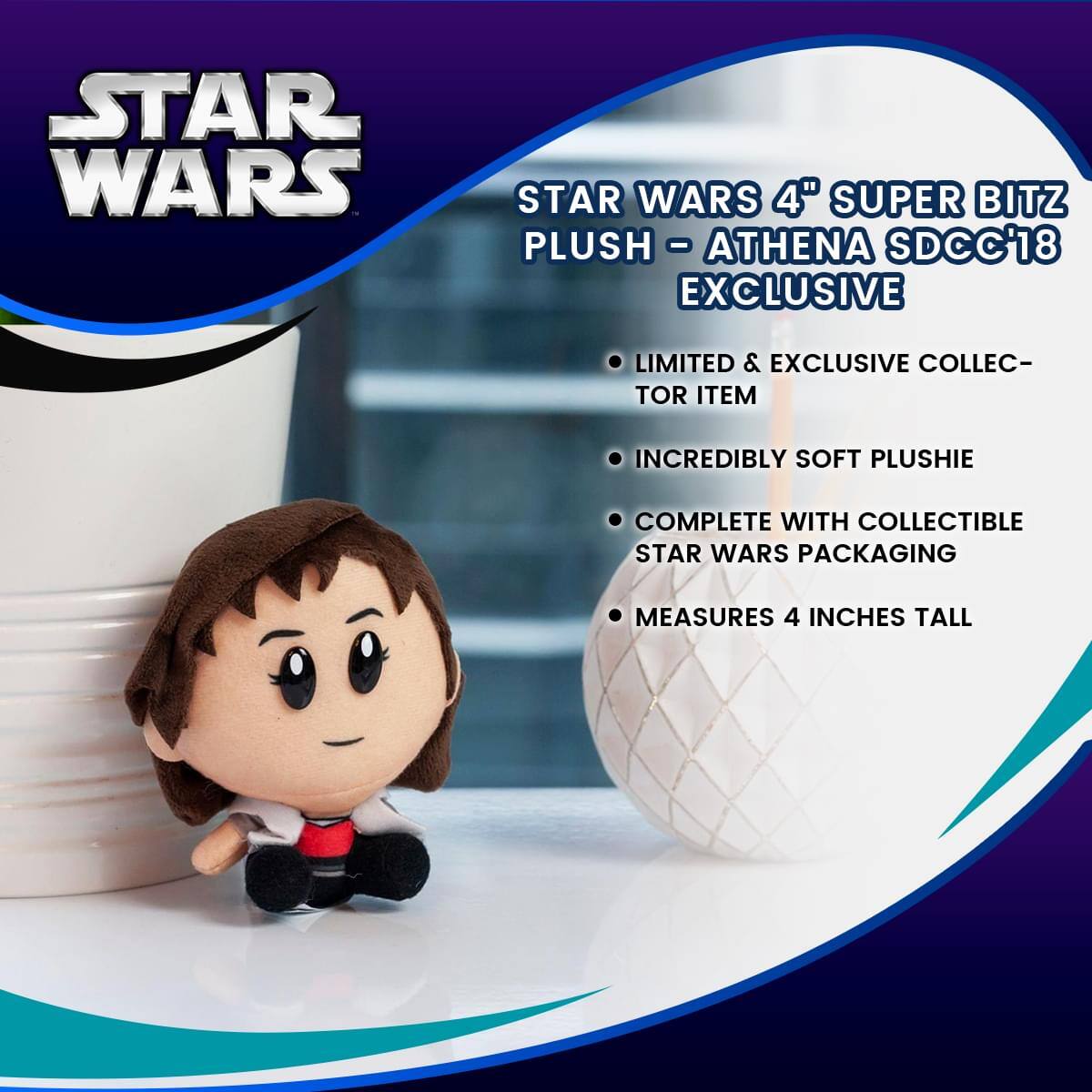 STAR WARS 4" SUPER BITZ PLUSH - ATHENA SDCC'18 EXCLUSIVE

- LIMITED & EXCLUSIVE COLLECTOR ITEM
- INCREDIBLY SOFT PLUSHIE
- COMPLETE WITH COLLECTIBLE STAR WARS PACKAGING
- MEASURES 4 INCHES TALL