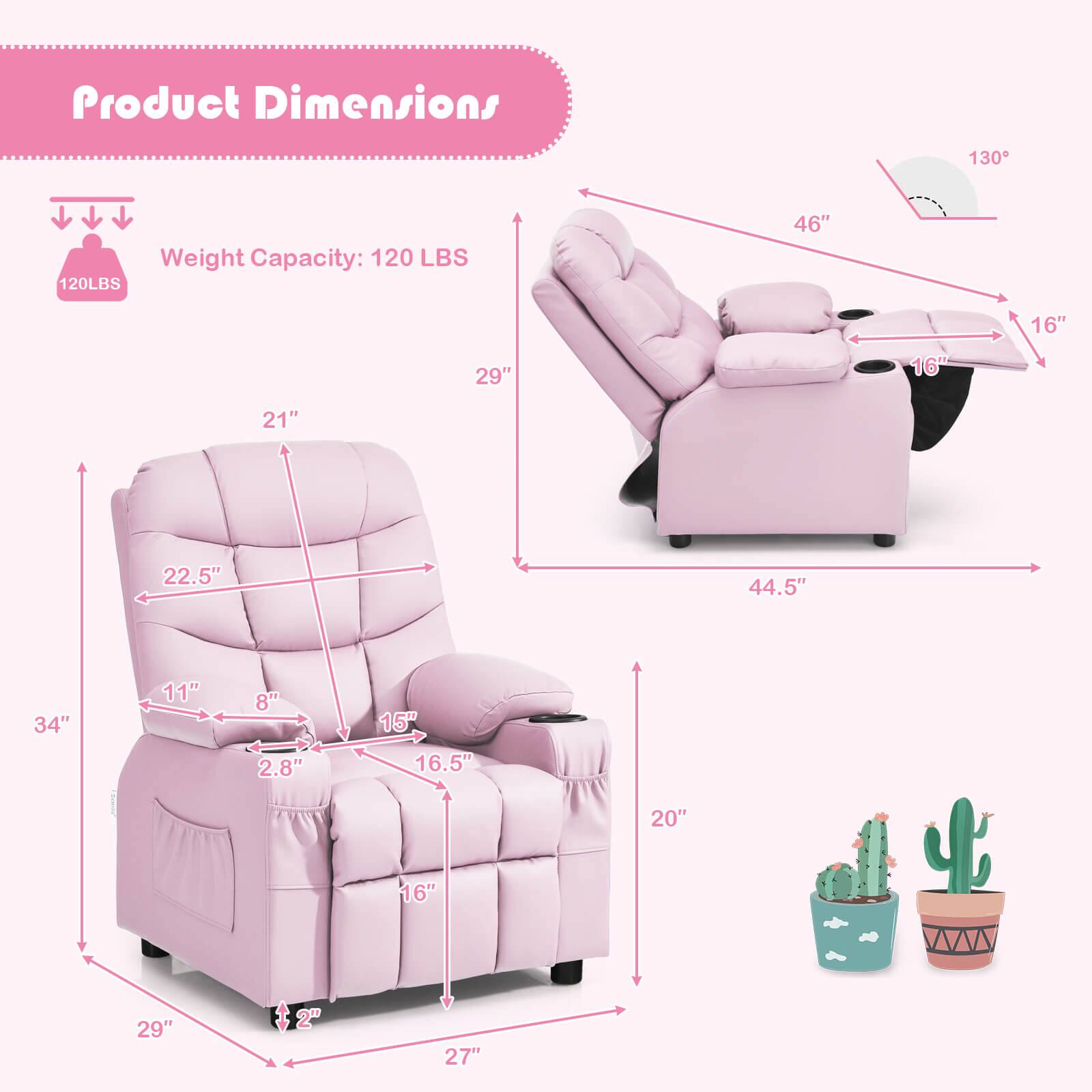 Product Dimensions  
Weight Capacity: 120 LBS  

- 46" (width)  
- 29" (height)  
- 22.5" (depth)  
- 21" (seat height)  
- 16" (armrest height)  
- 15" (seat depth)  
- 16.5" (seat width)  
- 20" (back height)  
- 29" (overall height)  
- 27" (overall depth)  
- 11" (side to side)  
- 8" (side to side)  
- 2.8" (side to side)  
- 44.5" (overall width)  
- 34" (overall height)  
- 16" (overall depth)  
- 2" (leg rest height)  
- 130° (recline angle)