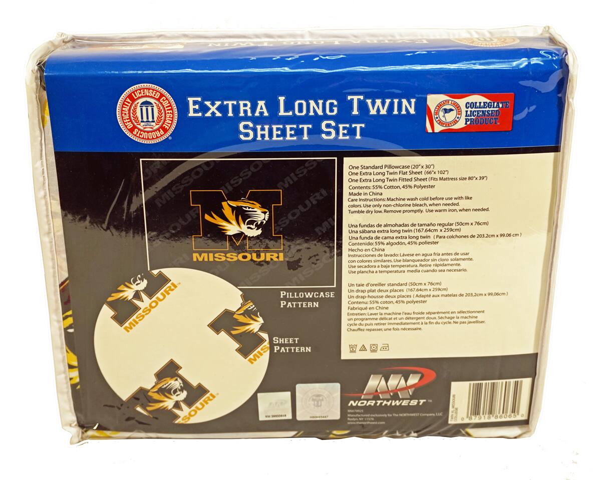 **EXTRA LONG TWIN SHEET SET**

**LICENSED COLLEGIATE PRODUCT**

**MISSOURI**

**Pillowcase Pattern**

**Sheet Pattern**

**One Standard Pillowcase (20" x 30")**

**One Extra Long Twin Flat Sheet (66" x 102")**

**One Extra Long Twin Fitted Sheet (Fits Mattress size 80" x 39")**

**Contents: 55% Cotton, 45% Polyester**

**Made in China**

**Care Instructions:**

- Wash cold before use with like colors.
- Use only non-chlorine bleach, when needed.
- Tumble dry low.
- Remove promptly.
- Use warm iron, when needed.

**Instructions:**

- Lavese a agua fría antes de usar con colores similares.
- Use blanqueador sin cloro, cuando sea necesario.
- Secadora a baja temperatura. Retire rápidamente.
- Use plancha a temperatura media, cuando sea necesario.

**Contenido: 55% algodón, 45% poliéster**

**Hecho en China**

**Instrucciones:**

- Laves en agua fría antes de usar