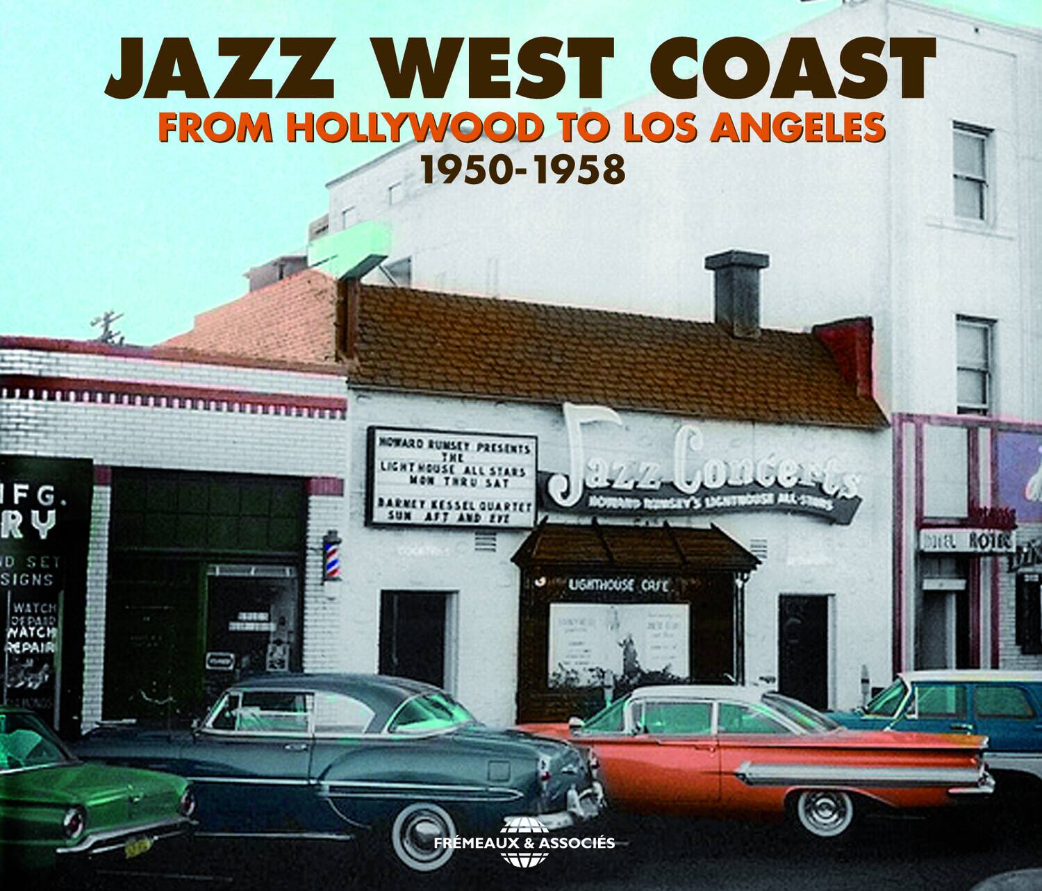 JAZZ WEST COAST  
FROM HOLLYWOOD TO LOS ANGELES  
1950-1958  

Jazz Concerts  
HOWARD RUMBLE'S LANTERN ROOM ALL-STAR JAZZ  

LIGHTHOUSE ALL-STAR JAZZ  
MON THRU SAT  
SUN AFT AND EVE  

LIGHTHOUSE CAFE  

IFG. RY  
WATCH DEPAID HATCH REPAIR  
MOWARD RUNSET PRESENTS  
BARKET LIGHTMOUSE MON KESSEL THE THRU ALL QUARTET SAT STARS J BOAR  
ntho_'s Concerts ALLL SUN AFT AND EF nEL ROTES UGKTHOUSE CAFE FREMEAUX & ASSOCIATES