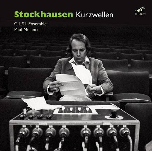 Stockhausen  
Kurzwellen  
C.L.S.I. Ensemble  
Paul Mefano  
mode