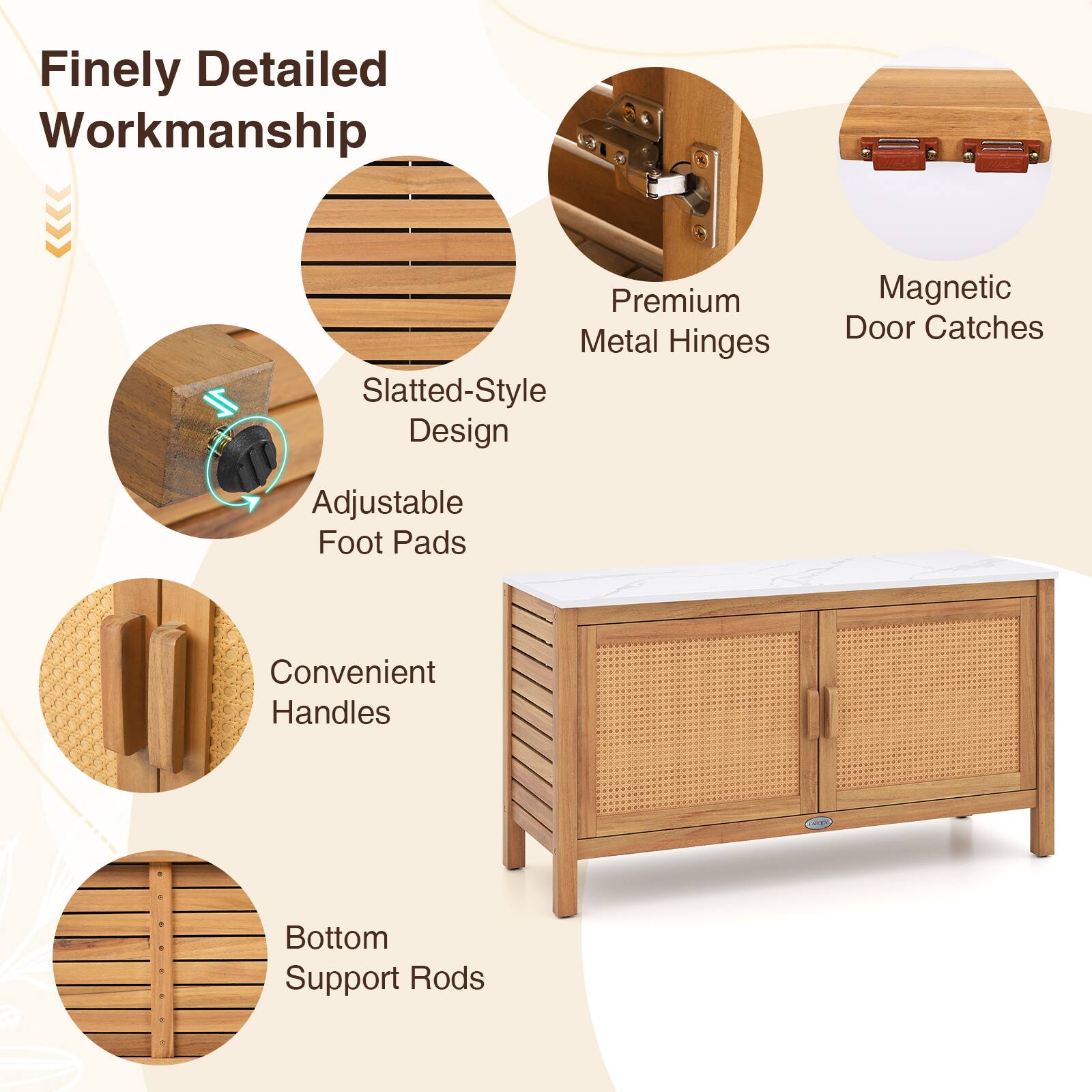 Finely Detailed Workmanship

- Slatted-Style Design
- Premium Metal Hinges
- Magnetic Door Catches
- Adjustable Foot Pads
- Convenient Handles
- Bottom Support Rods