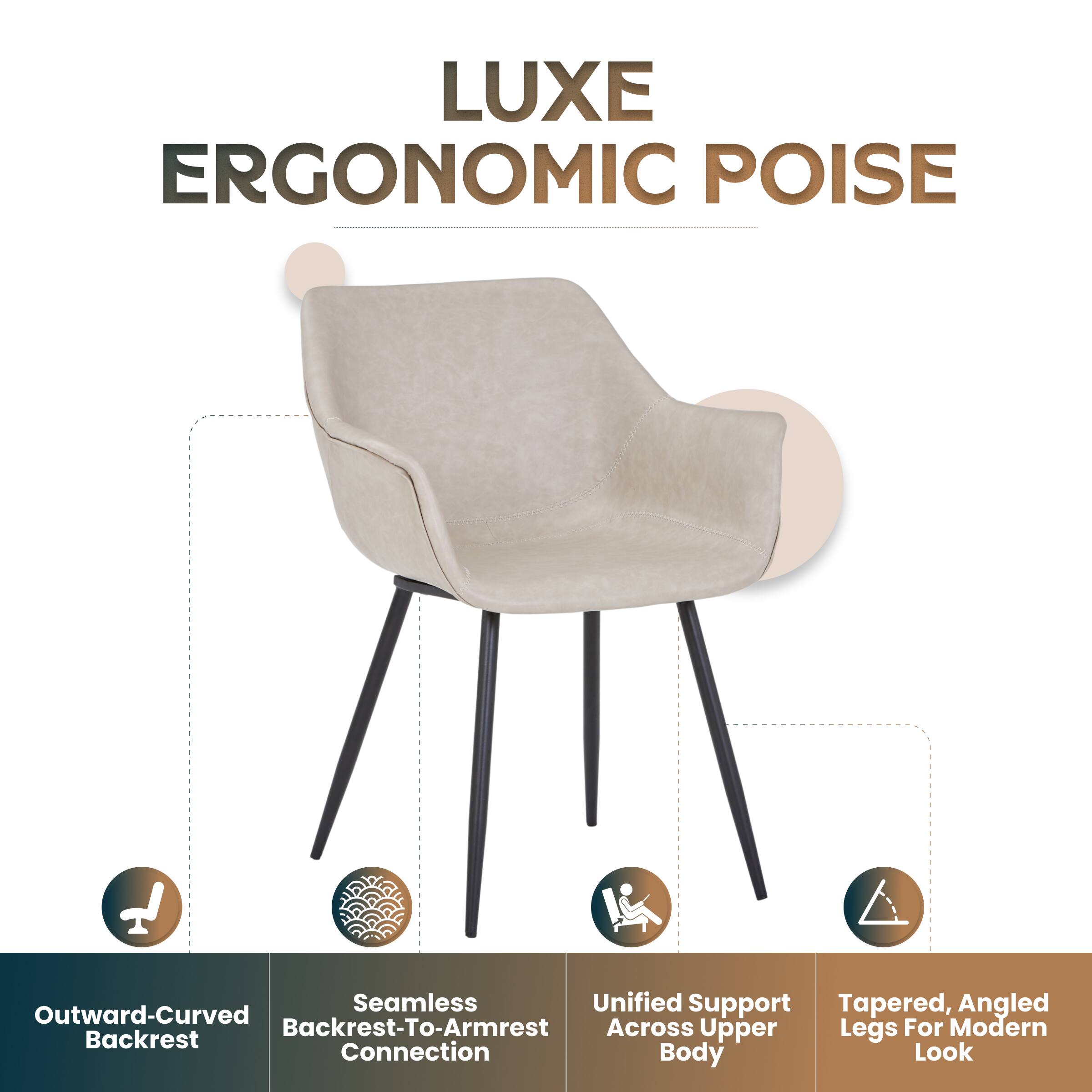 LUXE ERGONOMIC POISE

Seamless Unified Support Tapered, Angled Outward-Curved Backrest-To-Armrest Across Upper Legs For Modern Backrest Connection Body Look