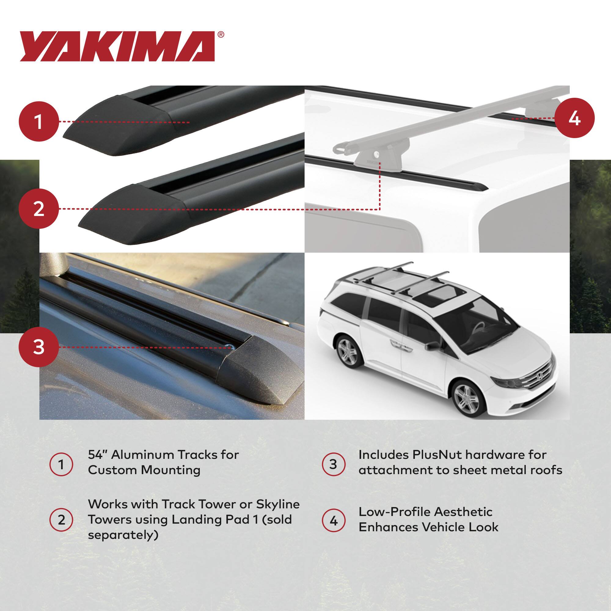YAKIMA 1 4 2 3 1 54" Aluminum Tracks for Custom Mounting Includes PlusNut hardware for 3 attachment to sheet metal roofs Works with Track Tower or Skyline 2 Towers using Landing Pad 1 (sold separately) Low-Profile Aesthetic 4 Enhances Vehicle Look