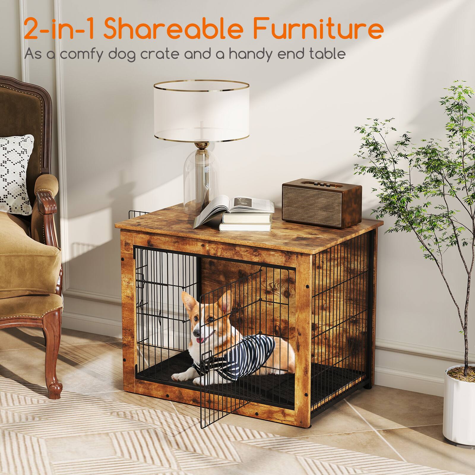 2-in-1 Shareable Furniture  
As a comfy dog crate and a handy end table
