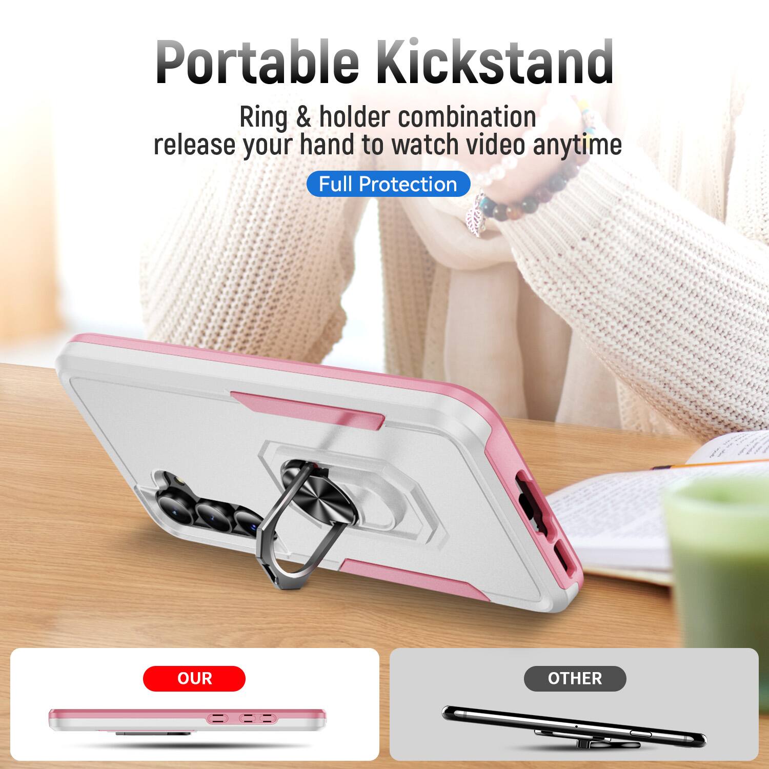 Portable Kickstand  
Ring & holder combination release your hand to watch video anytime  
Full Protection  

OUR  
OTHER