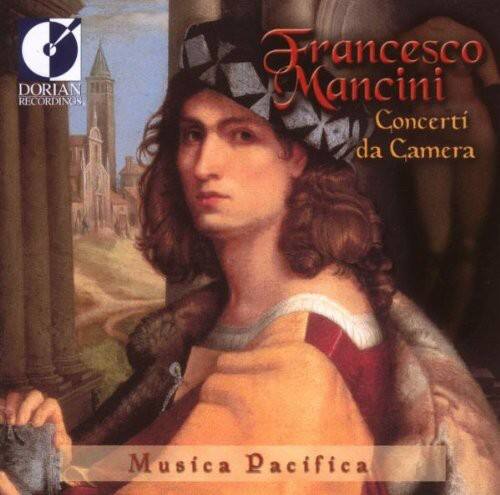 Francesco Mancini  
Concerti da Camera  

Musica Pacifica  

DORIAN RECORDINGS