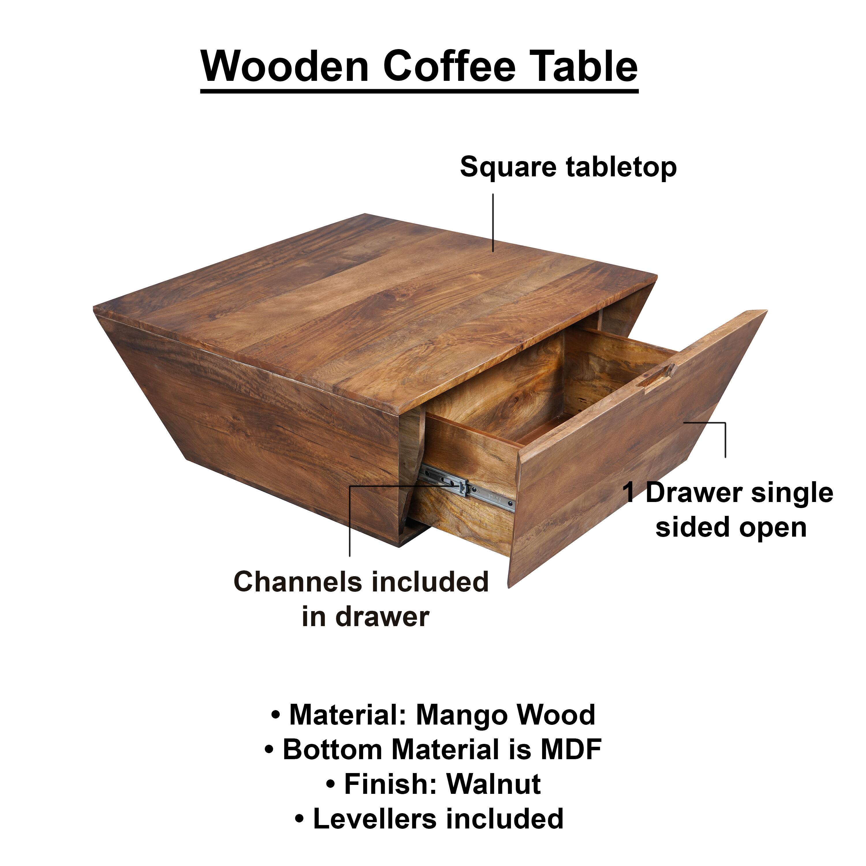 Wooden Coffee Table
Square tabletop
1 Drawer single sided open
Channels included in drawer
Material: Mango Wood
Bottom Material is MDF
Finish: Walnut
Levellers included