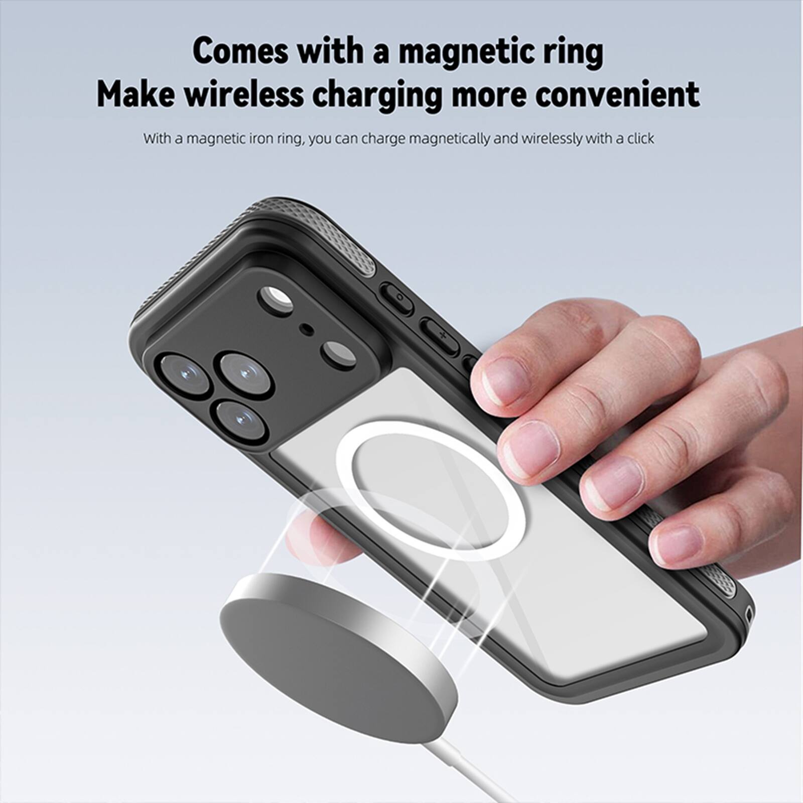 Comes with a magnetic ring  
Make wireless charging more convenient  
With a magnetic iron ring, you can charge magnetically and wirelessly with a click