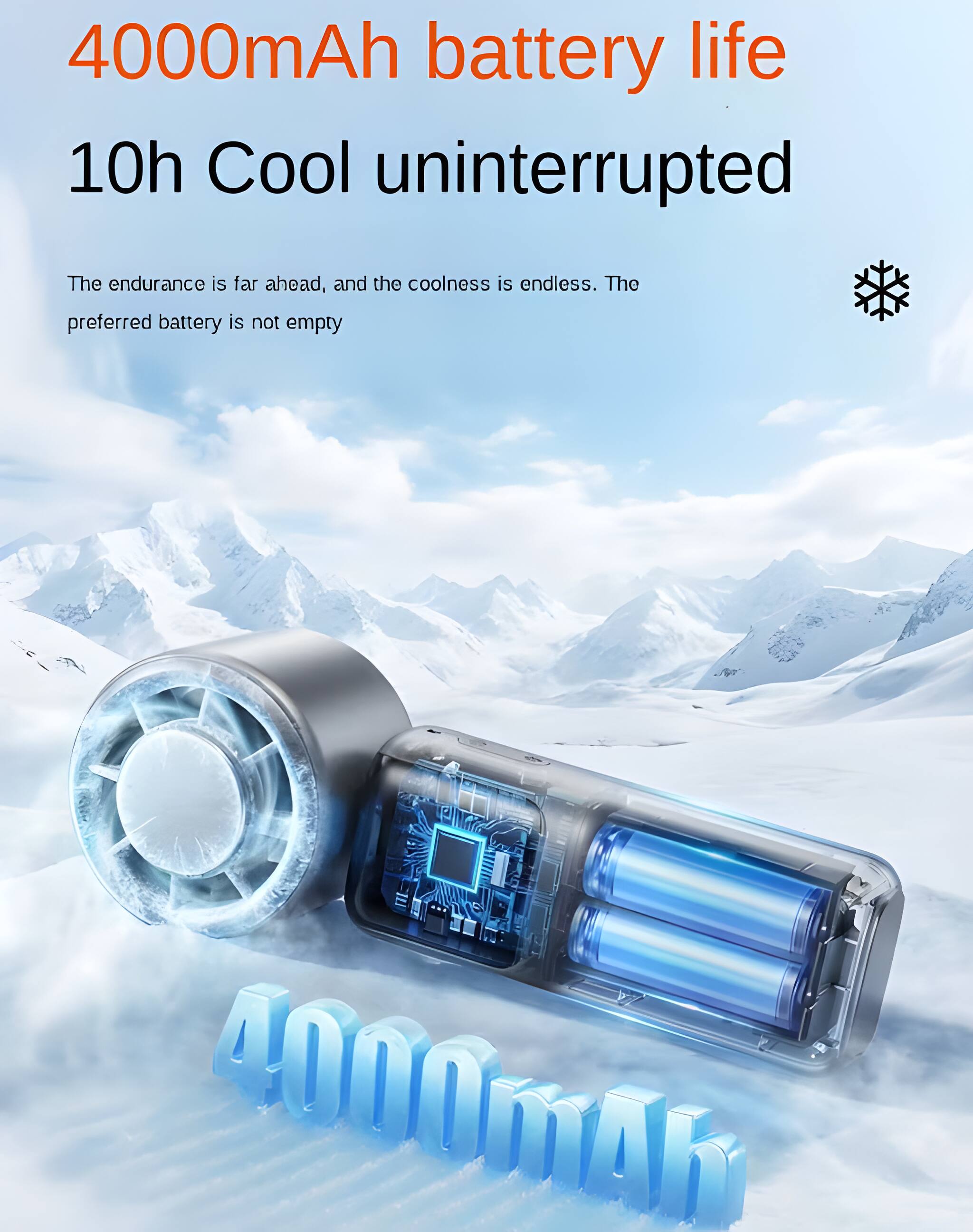 4000mAh battery life  
10h Cool uninterrupted  
The endurance is far ahead, and the coolness is endless. The preferred battery is not empty