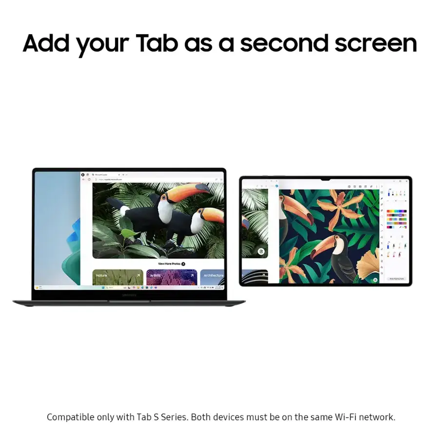 Add your Tab as a second screen - Compatible only with Tab S Series. Both devices must be on the same Wi-Fi network.