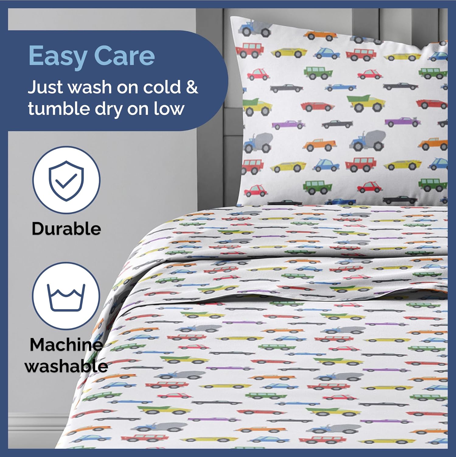 Easy Care  
Just wash on cold & tumble dry on low  

Durable  

Machine washable