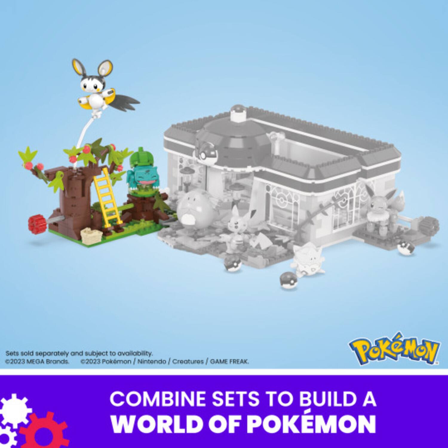 Sets sold separately and subject to availability. 2023 MEGA Brands 2023 Pokémon / Nintendo / Creatures / GAME FREAK POKÉMON COMBINE SETS TO BUILD A WORLD OF POKÉMON