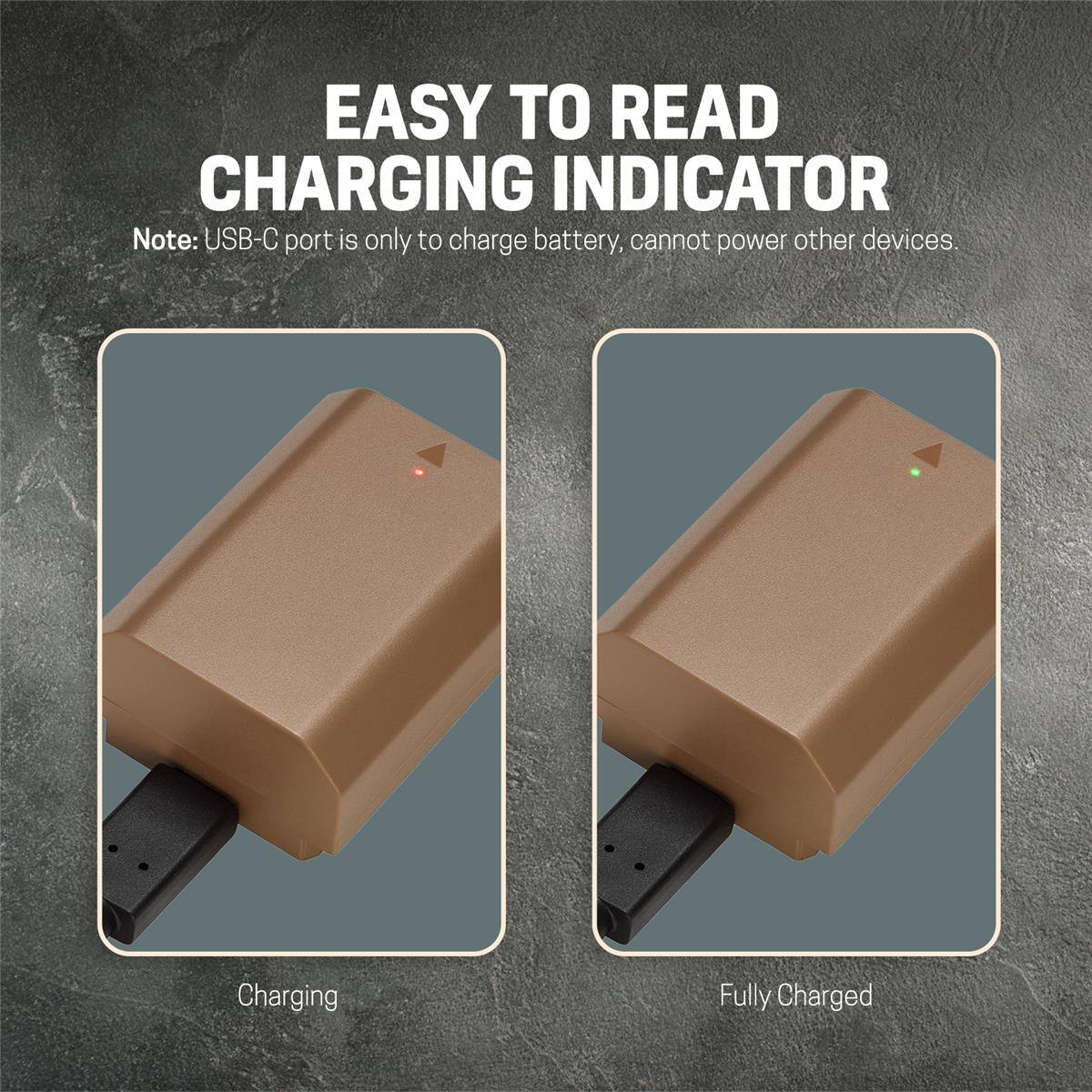 EASY TO READ CHARGING INDICATOR  
Note: USB-C port is only to charge battery, cannot power other devices.  

Charging  
Fully Charged