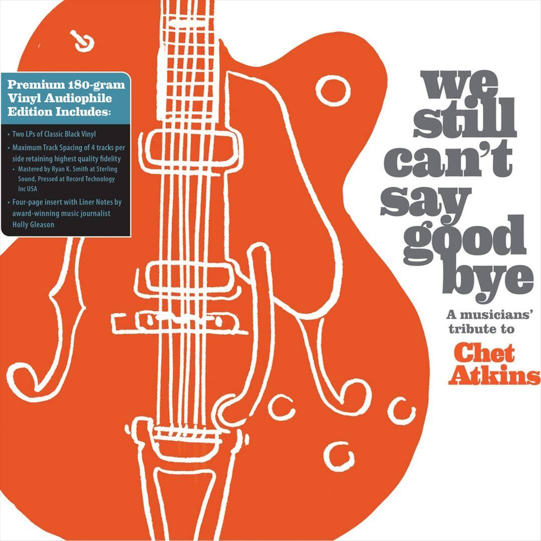 Front. We Still Can't Say Goodbye: A Musicians' Tribute to Chet Atkins [LP].