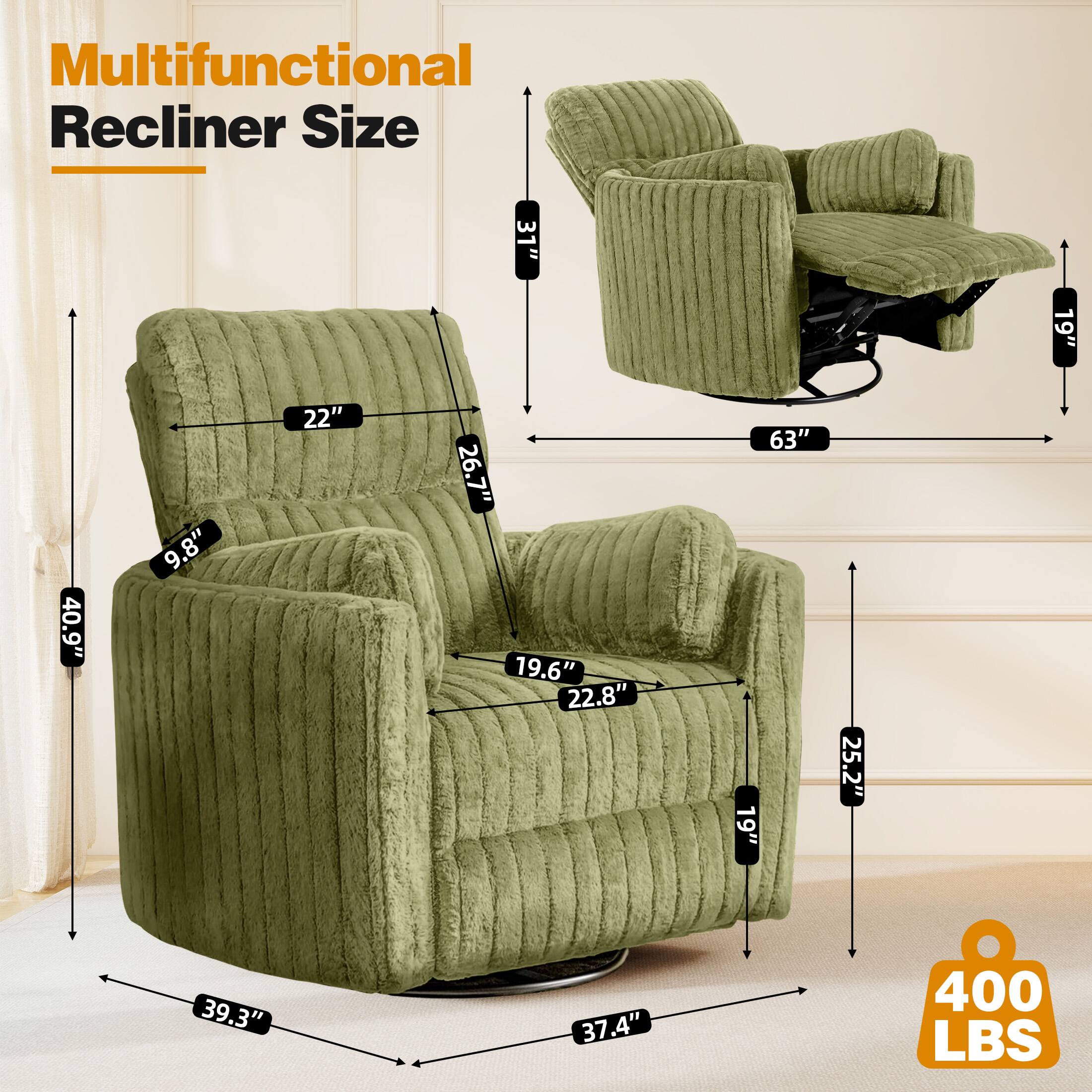 Multifunctional Recliner Size  
31" 19" 40.9" 9.8" 22" 26.7" 19.6" 22.8" 63" 19" 25.2" 39.3" 37.4" 400 LBS
