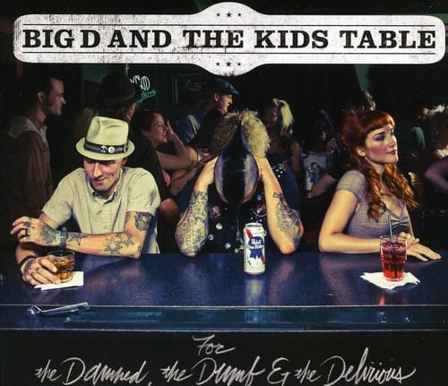 Big D and the Kids Table - For The Damned, The Dumb and The Delirious   - COMPACT DISCS [CD] price history on PriceWatchPro