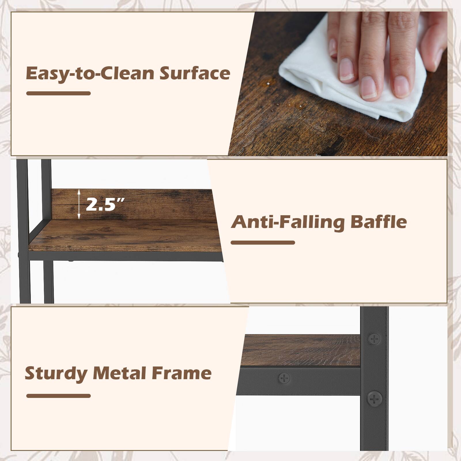 Easy-to-Clean Surface  
2.5" Anti-Falling Baffle  
Sturdy Metal Frame
