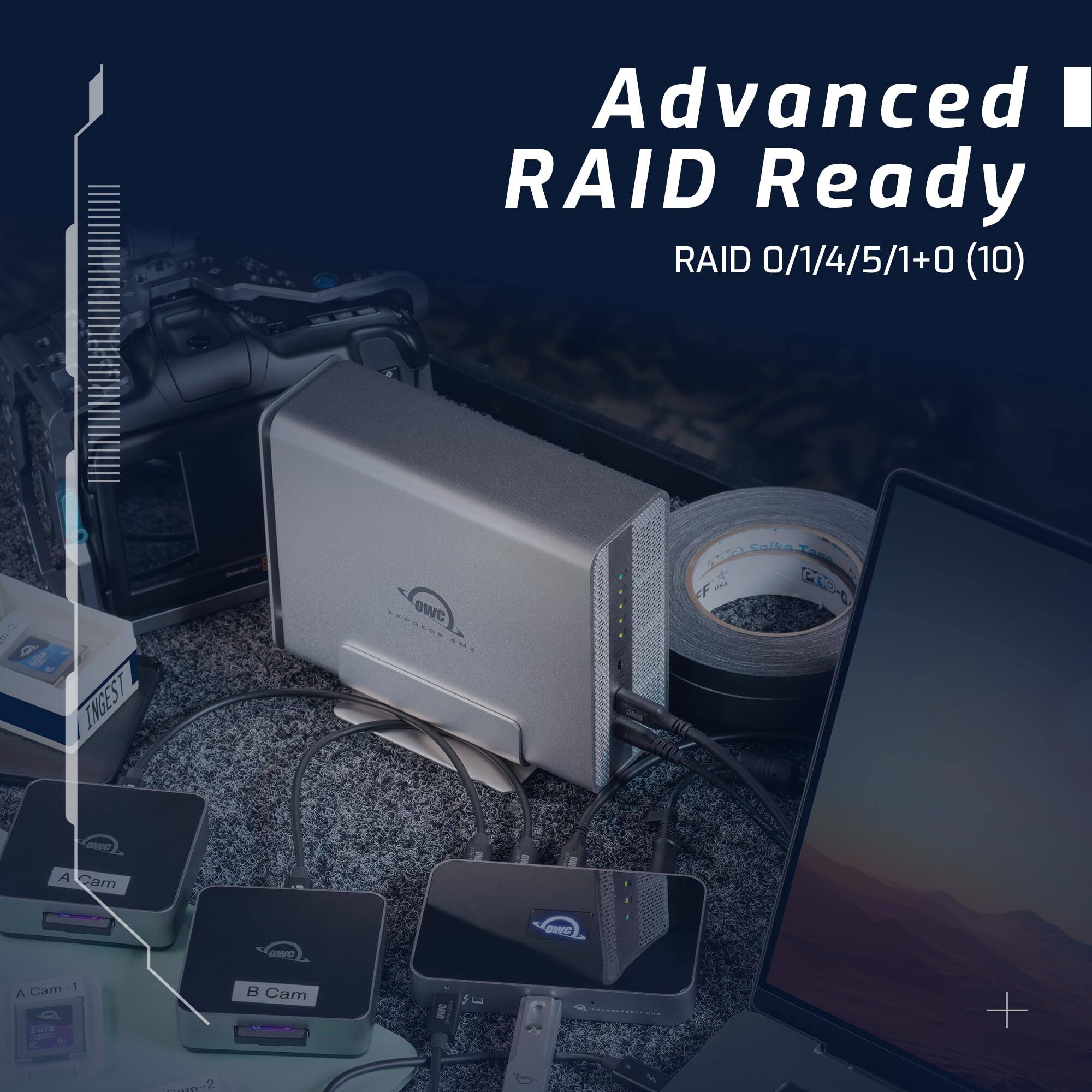 Advanced RAID Ready  
RAID 0/1/4/5/1+0 (10)  

INGEST  

A Cam  
B Cam  
C. B Cam + 1-2  

OWC  

Satk GR-O SW A Cam OWC orO Cam-1
