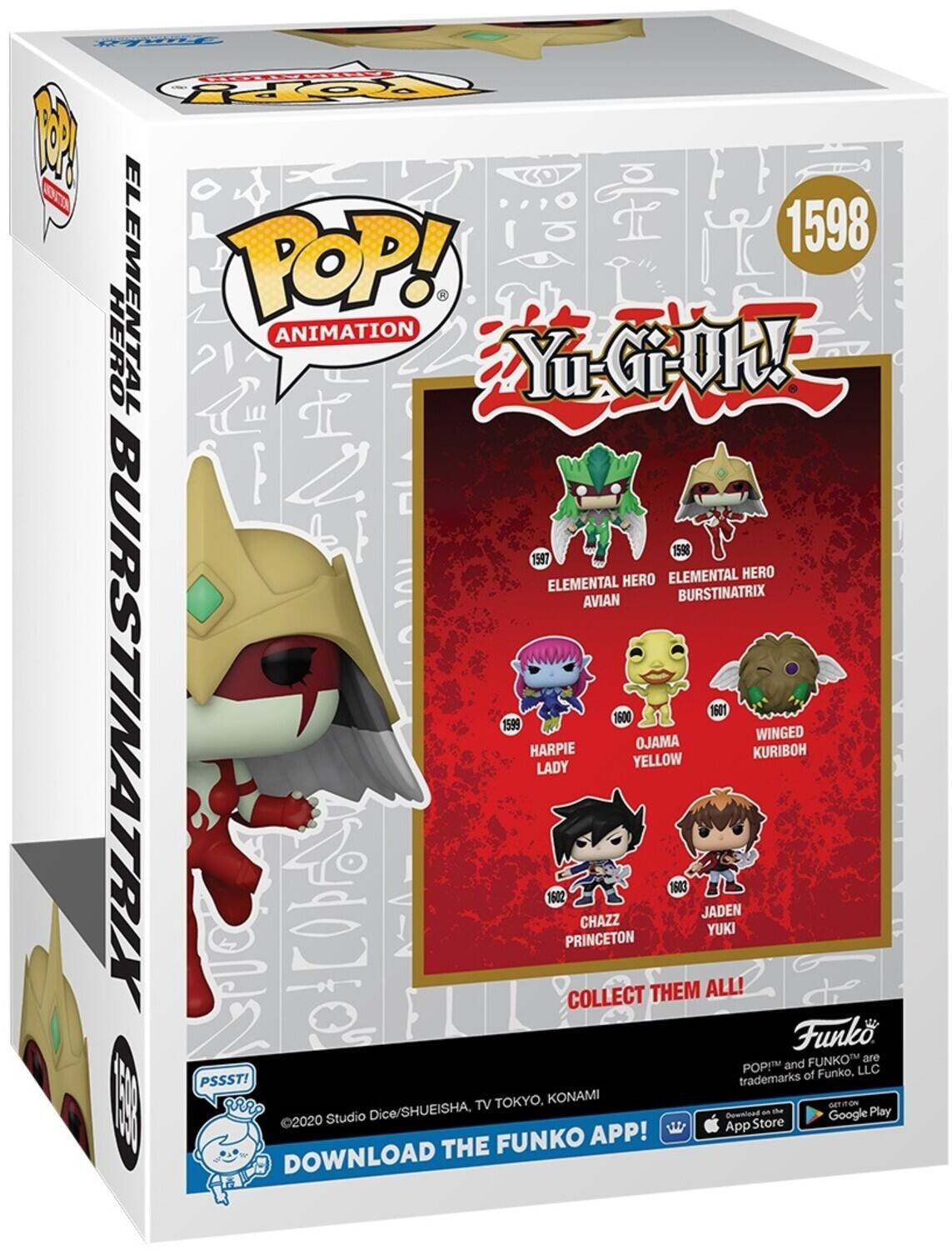 FOXE RXo P OC 1598 ELEMENTAL POP! ANIMATION HERO Yu-GI-OH! 1598 1587 ELEMENTAL HERO AVIAN BURSTINATRIX BURSTINATRIX 601 1500 159 WINGED HARPIE OJAMA KURIBOH LADY YELLOW 1603 1602 JADEN CHAZZ YUKI PRINCETON COLLECT THEM ALL! Funko FUNKO are POP!M and LLC trademarks of Funko, PSSST! TV TOKYO. KONAMI GET nON arrP Studio Dice/SHUEISHA, Cownioad an the Google Play 2020 App Store FUNKO APP! DOWNLOAD THE