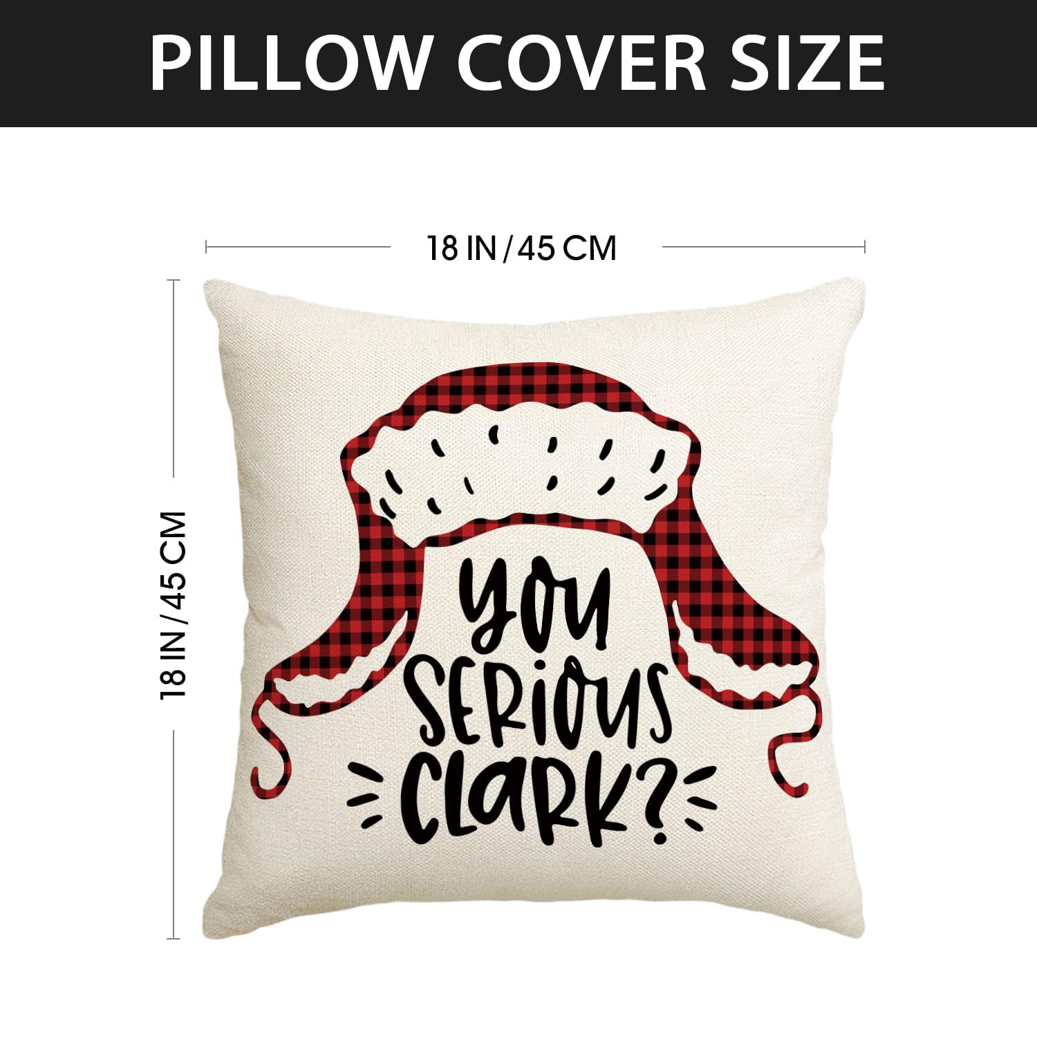 PILLOW COVER SIZE  
18 IN / 45 CM  

YOU SERIOUS CLARK?
