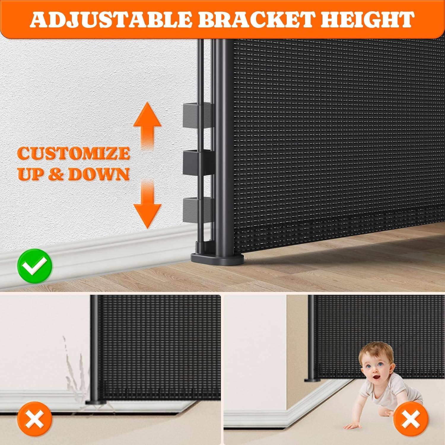 ADJUSTABLE BRACKET HEIGHT

CUSTOMIZE UP & DOWN

✓

X

X